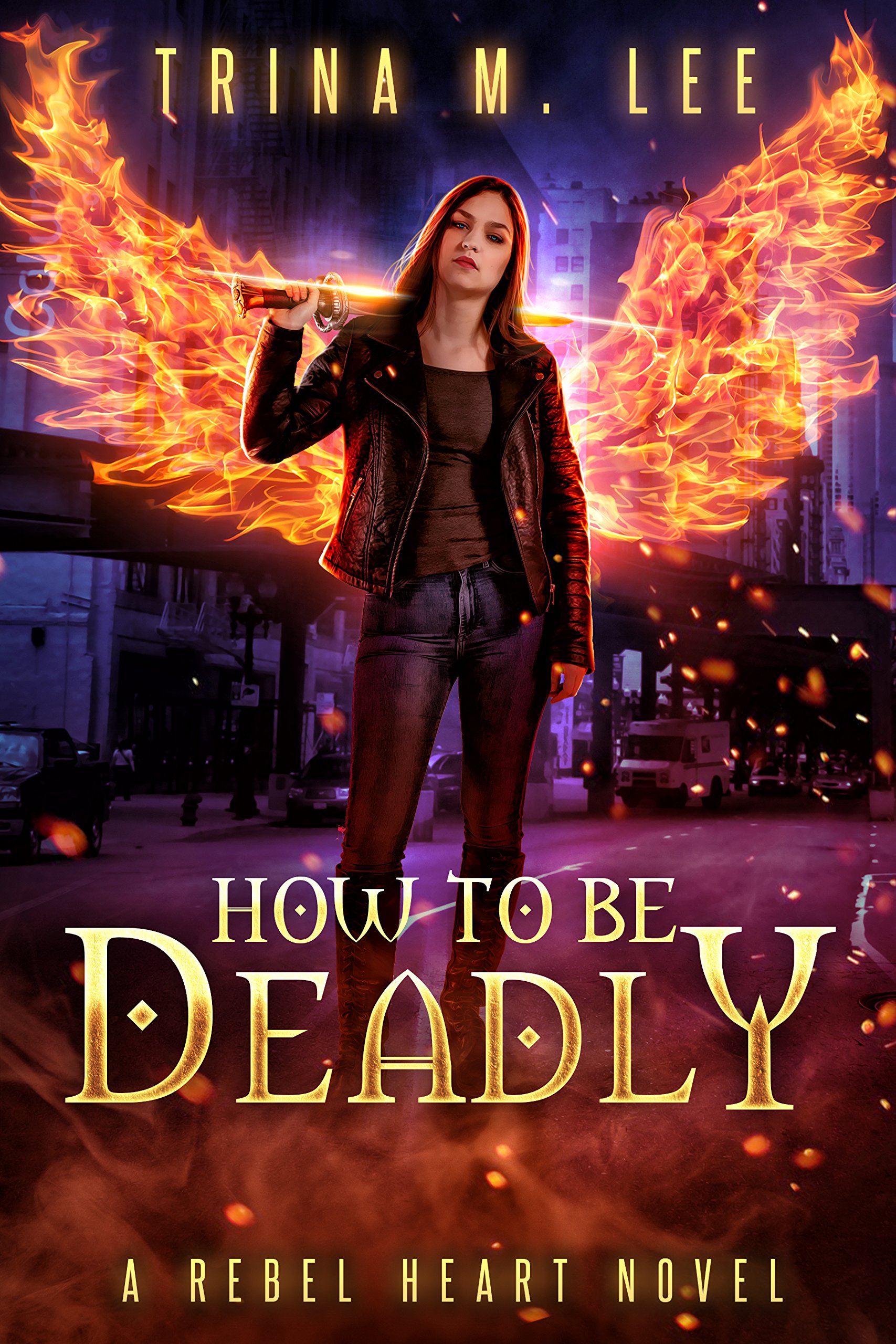 How To Be Deadly (Rebel Heart Book 4)