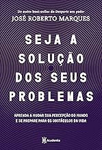 Seja a solução para seus problemas: Aprenda a mudar sua percepção do mundo e se prepare para os obstáculos da vida