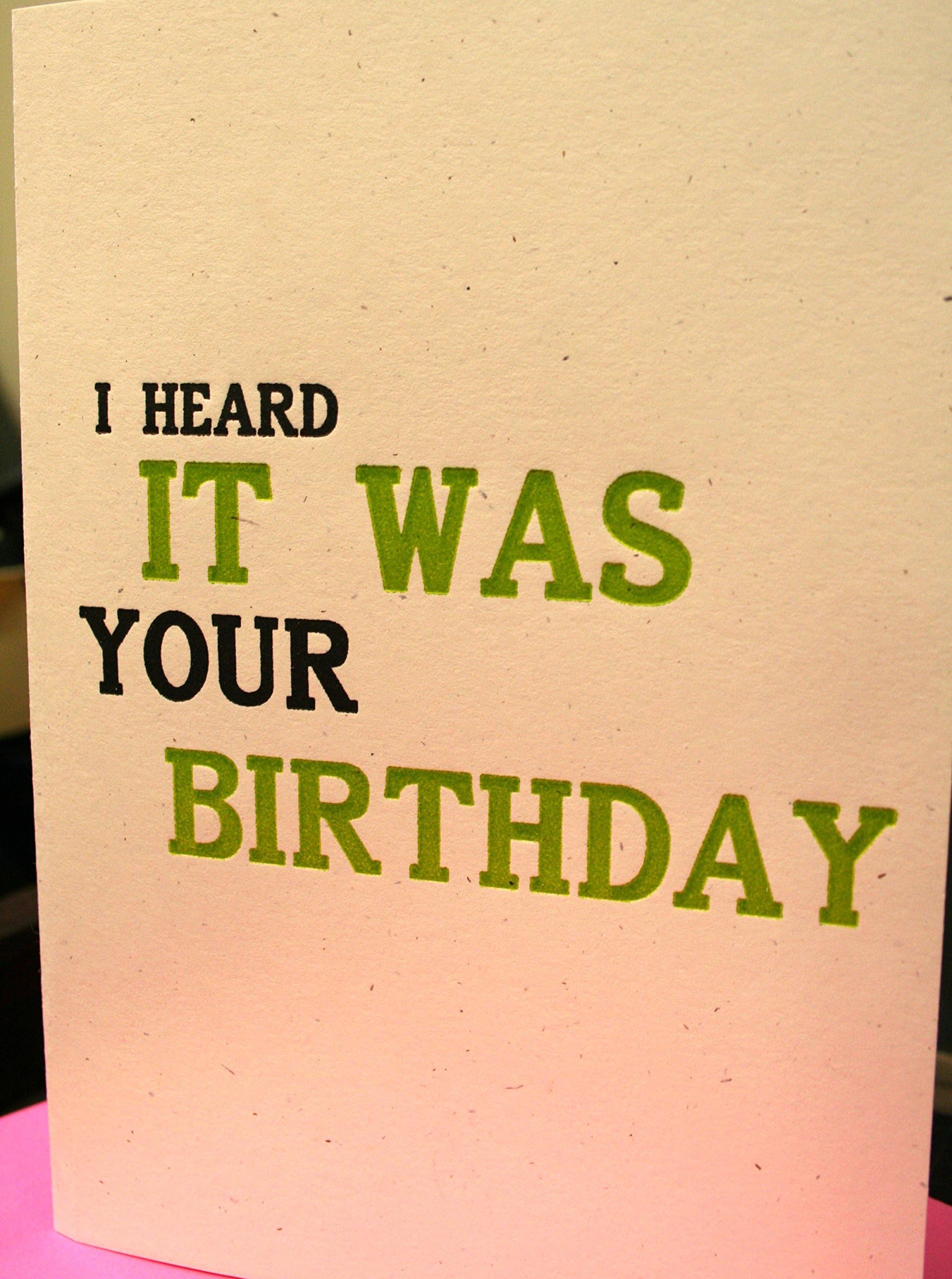 I heard it was your Birthday, A few Days ago Sorry