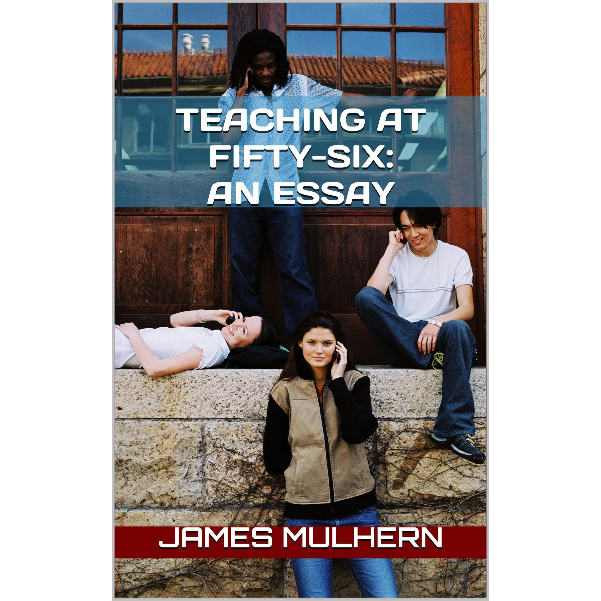 Teaching at Fifty-Six: An Essay