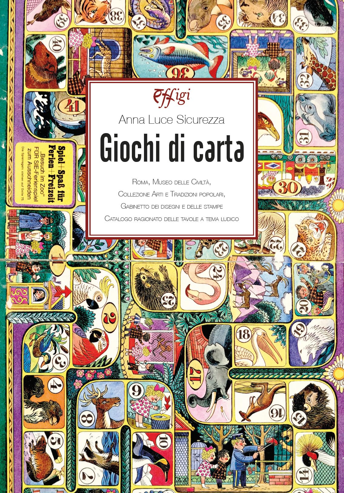 Giochi Di Carta. Roma, Museo Delle Civiltà. Collezione Arti E Tradizioni Popolari, Gabinetto Dei Disegni E Delle Stampe. Catalogo Ragionato Delle Tavole A Tema Ludico - 4