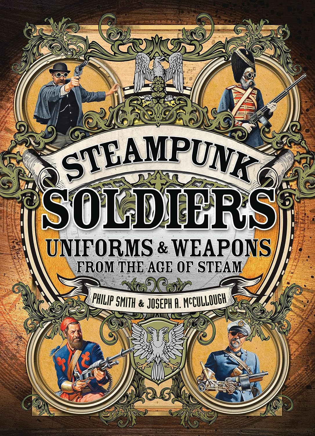 Steampunk Soldiers: Uniforms & Weapons from the Age of Steam (Dark Osprey)