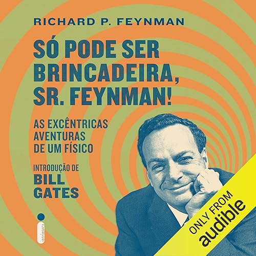 Só pode ser brincadeira, Sr. Feynman: As excêntricas aventuras de um físico [Adventures of a Curious Character]