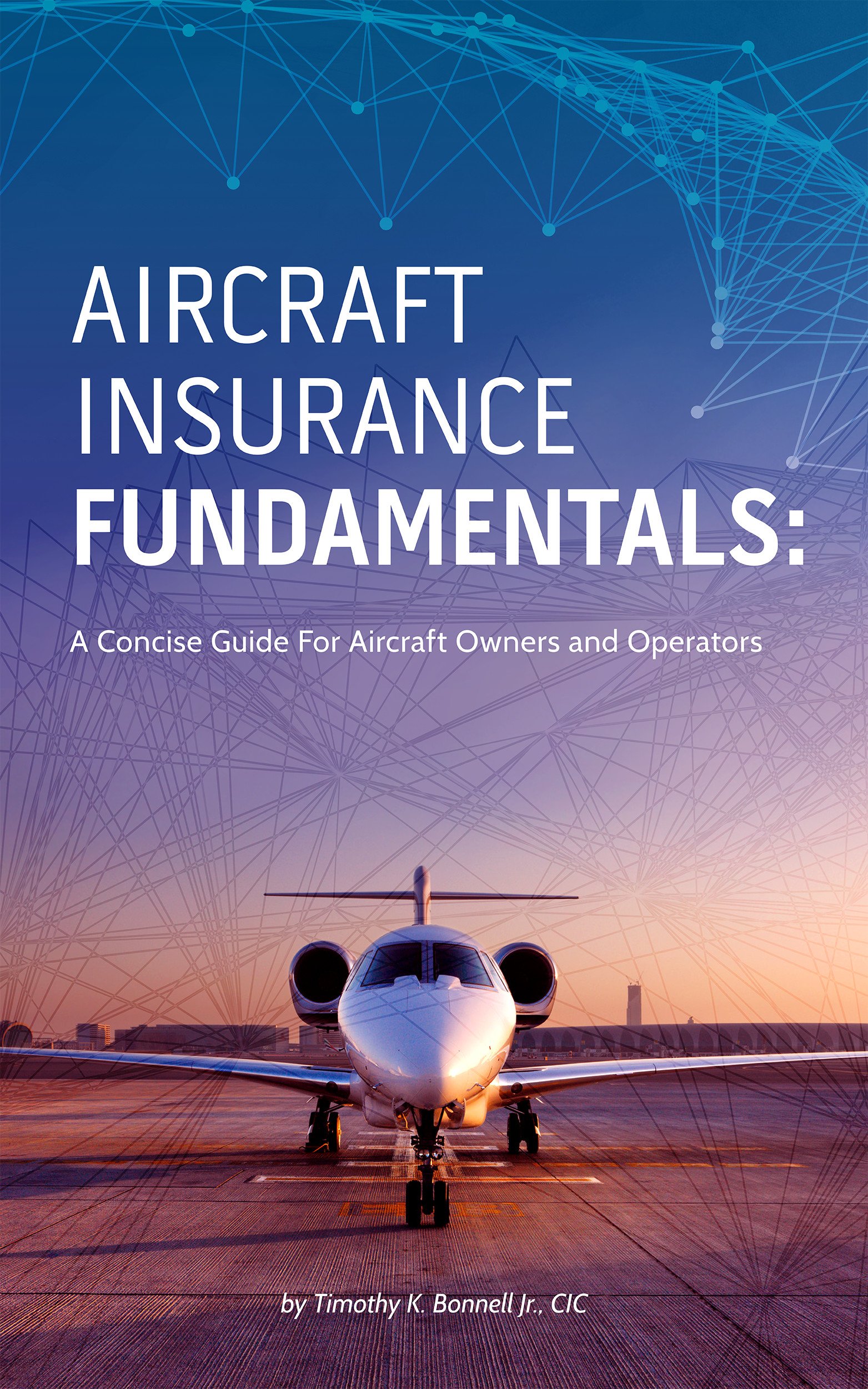 Aircraft Insurance Fundamentals: A Concise Guide For Aircraft Owners And Operators