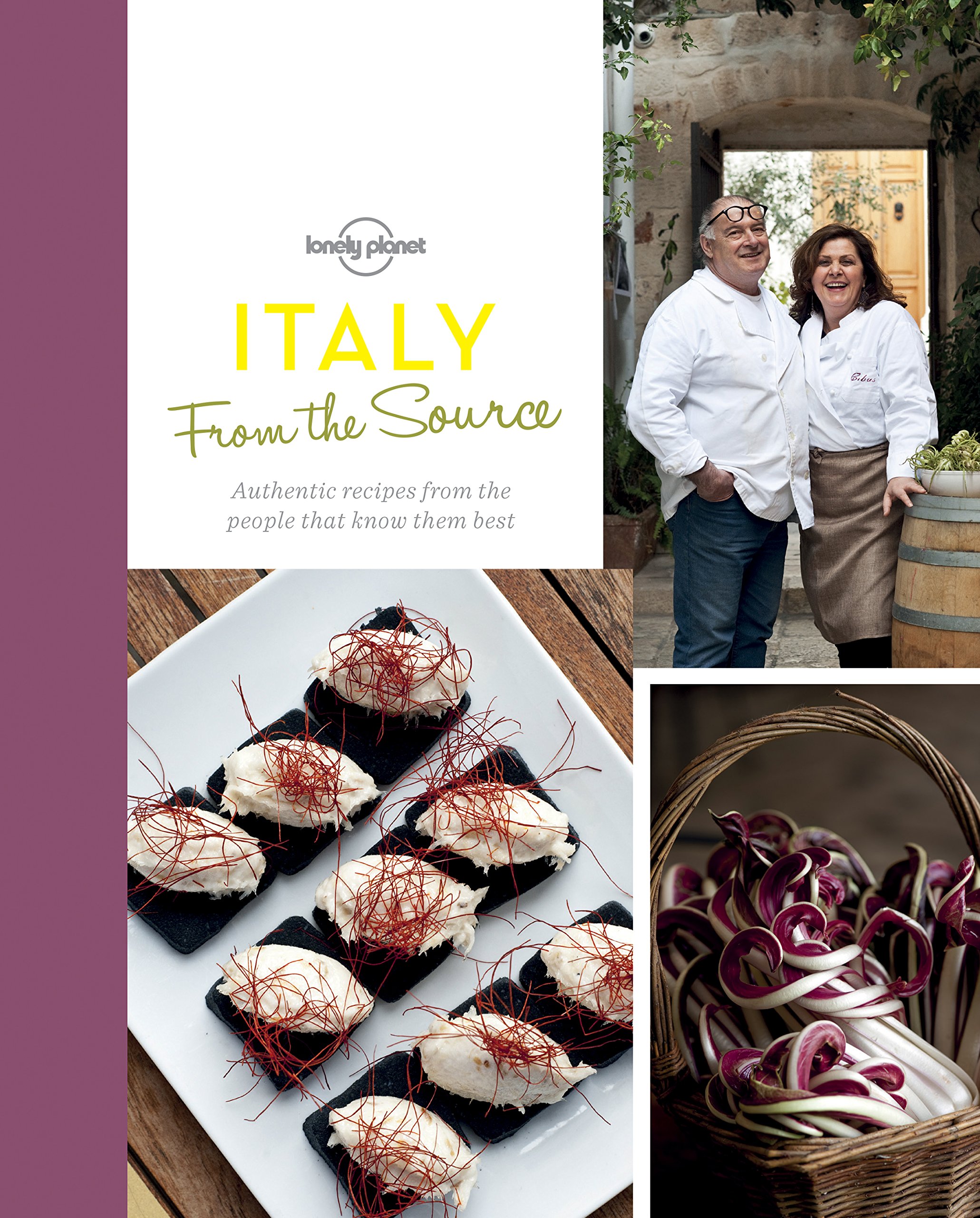 From the Source - Italy: Italy's Most Authentic Recipes From the People That Know Them Best (Lonely Planet)