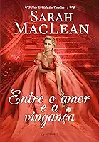 Entre o amor e a vingança (O clube dos canalhas Livro 1)