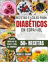 Recetas Fáciles para Diabéticos en Español: ¡Controla tu glucosa y revierte la prediabetes! Deliciosas comidas bajas en azúcar y carbohidratos para el control de la diabetes tipo 2.