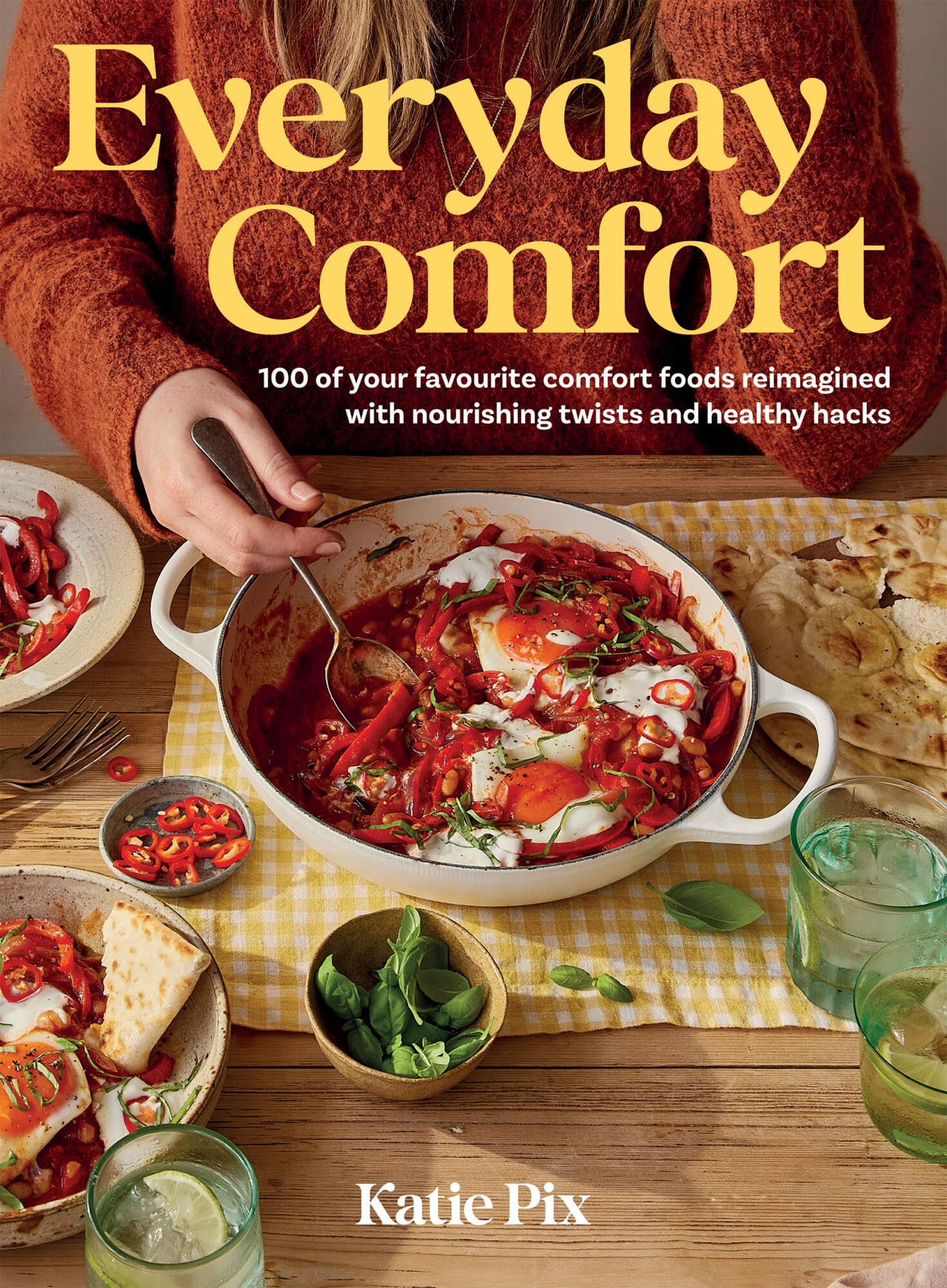 Everyday Comfort: 100 Balanced and Healthier Versions of all Your Favourite Com