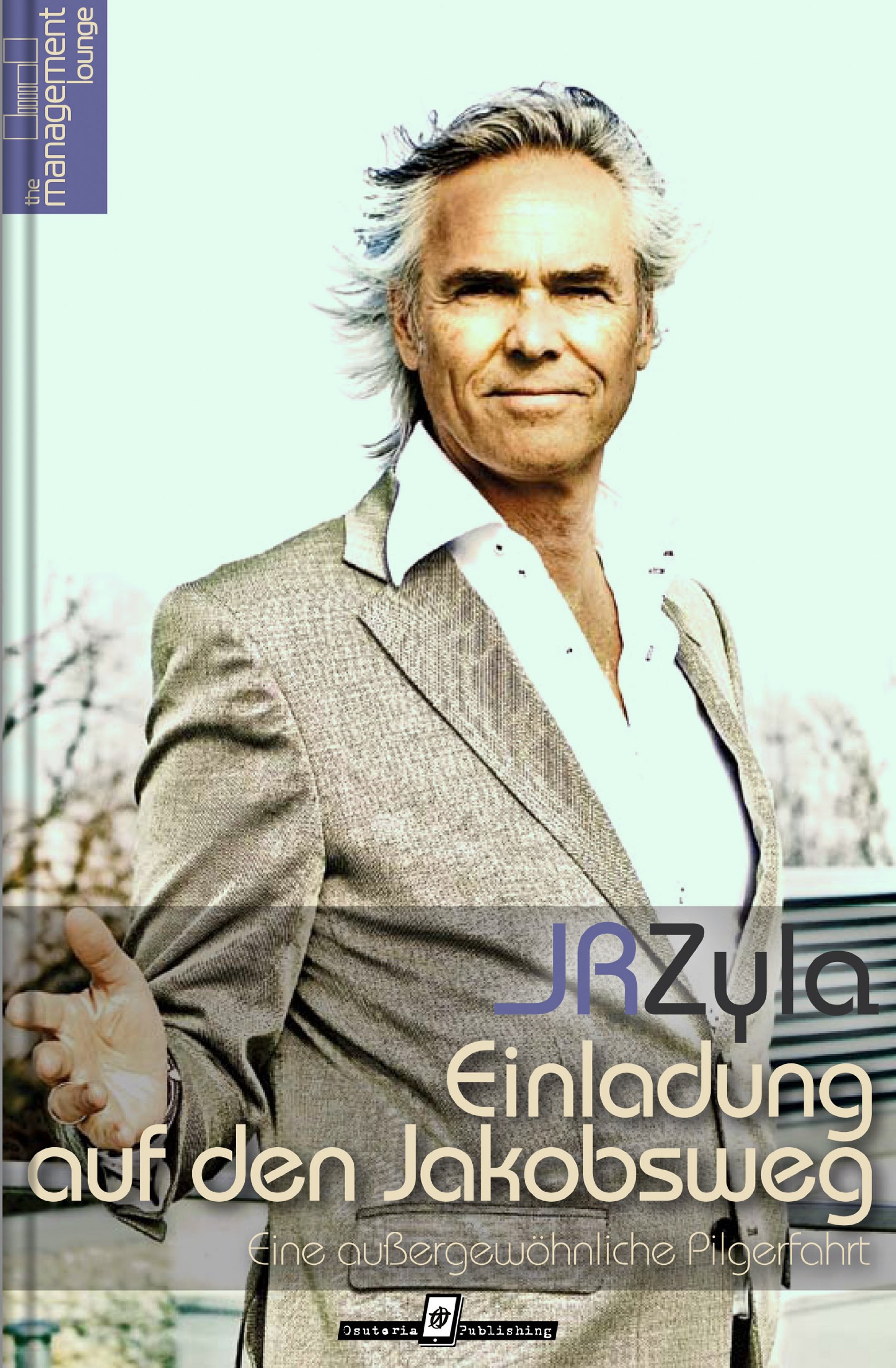 Einladung auf den Jakobsweg - Eine außergewöhnliche Pilgerfahrt (German Edition)