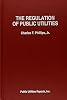 Regulation of Public Utilities: Theory and Practice 3rd Edition