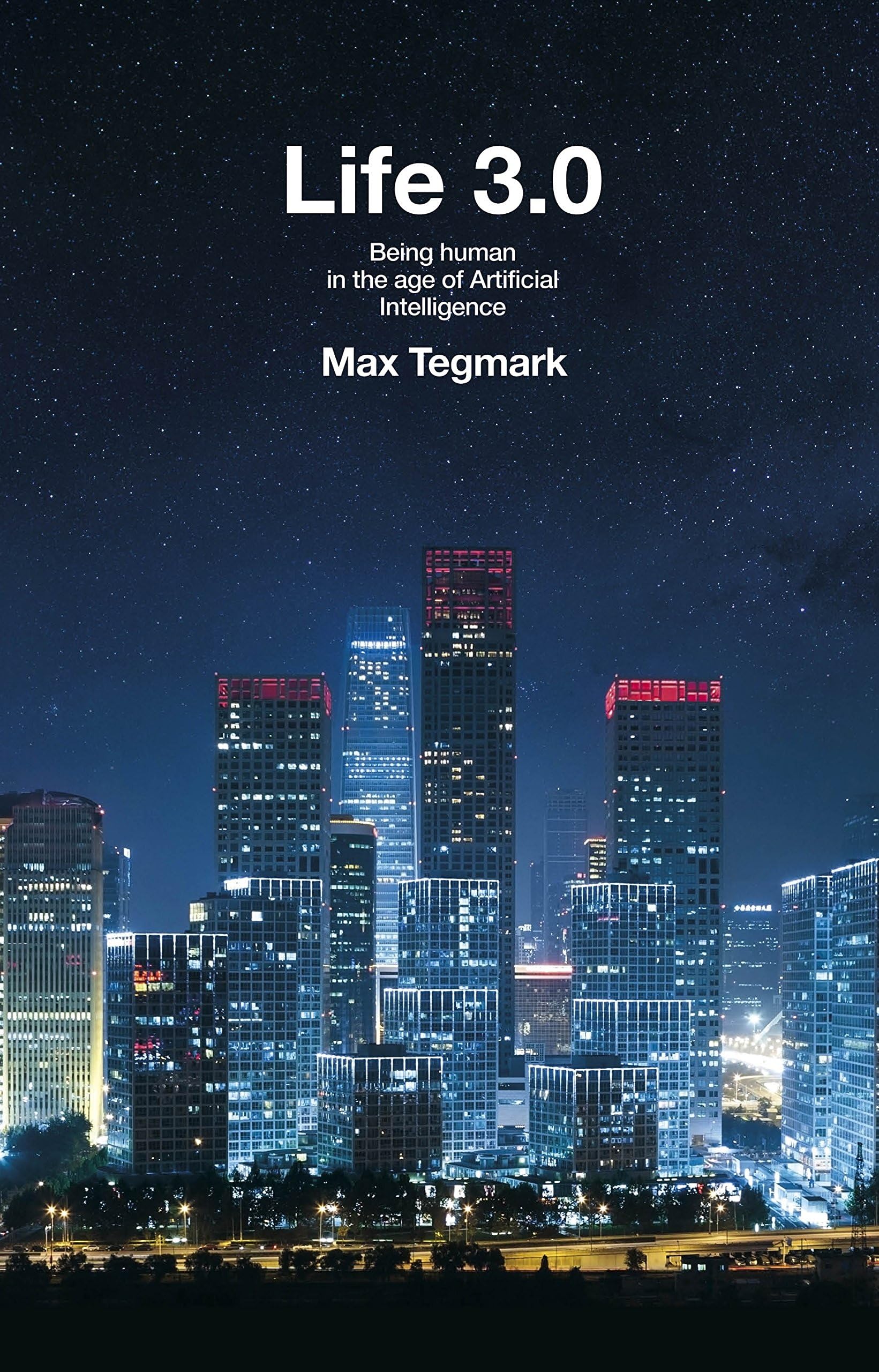 Life 3.0: Being Human in the Age of Artificial Intelligence Hardcover – 29 Aug. 2017