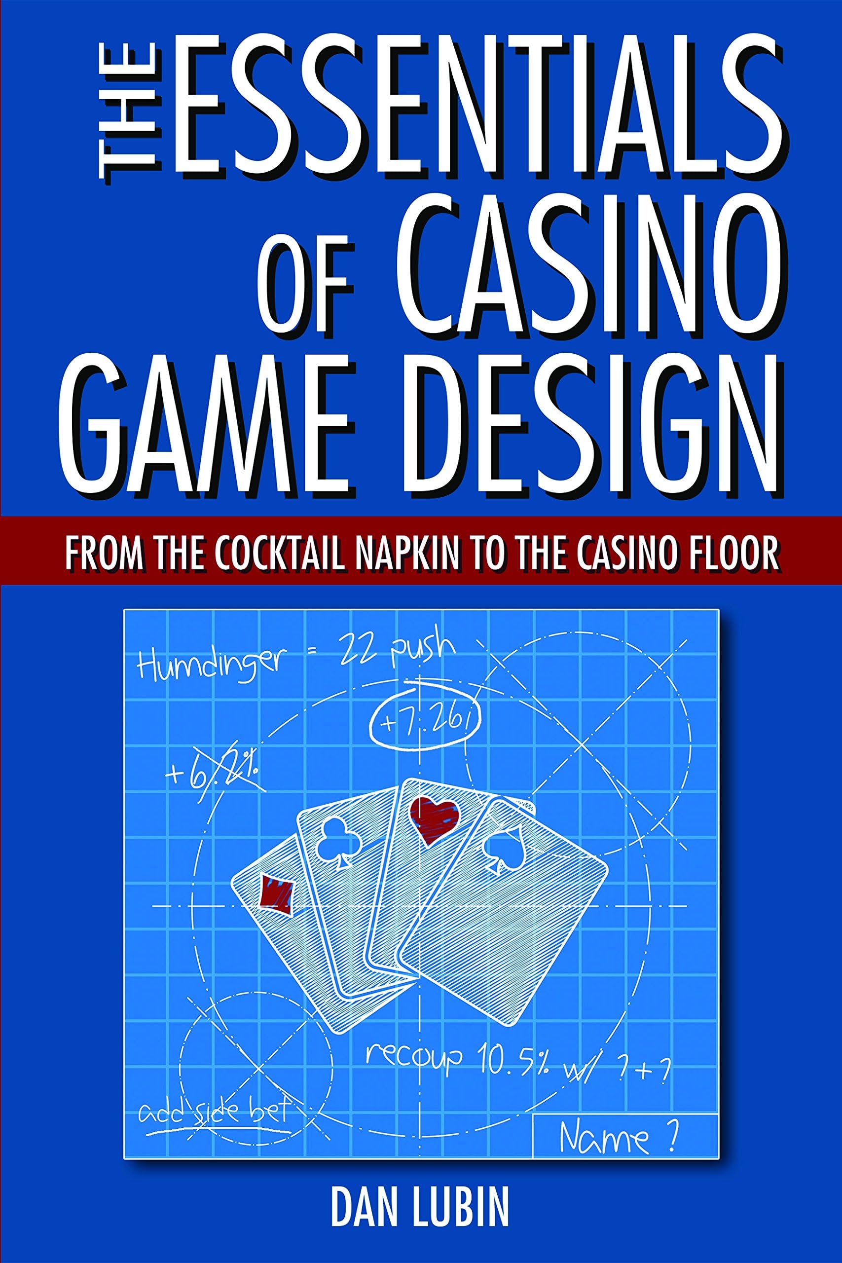 The Essentials of Casino Game Design: From the Cocktail Napkin to the Casino Floor