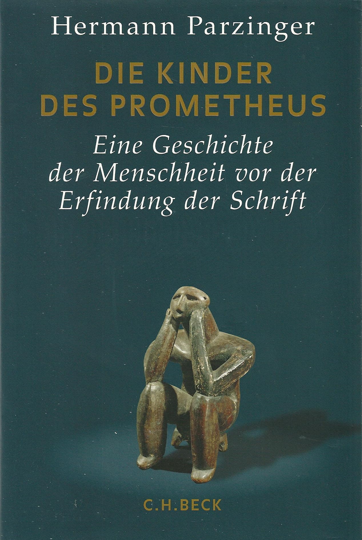 Die Kinder des Prometheus: Eine Geschichte der Menschheit vor der Erfindung der Schrift