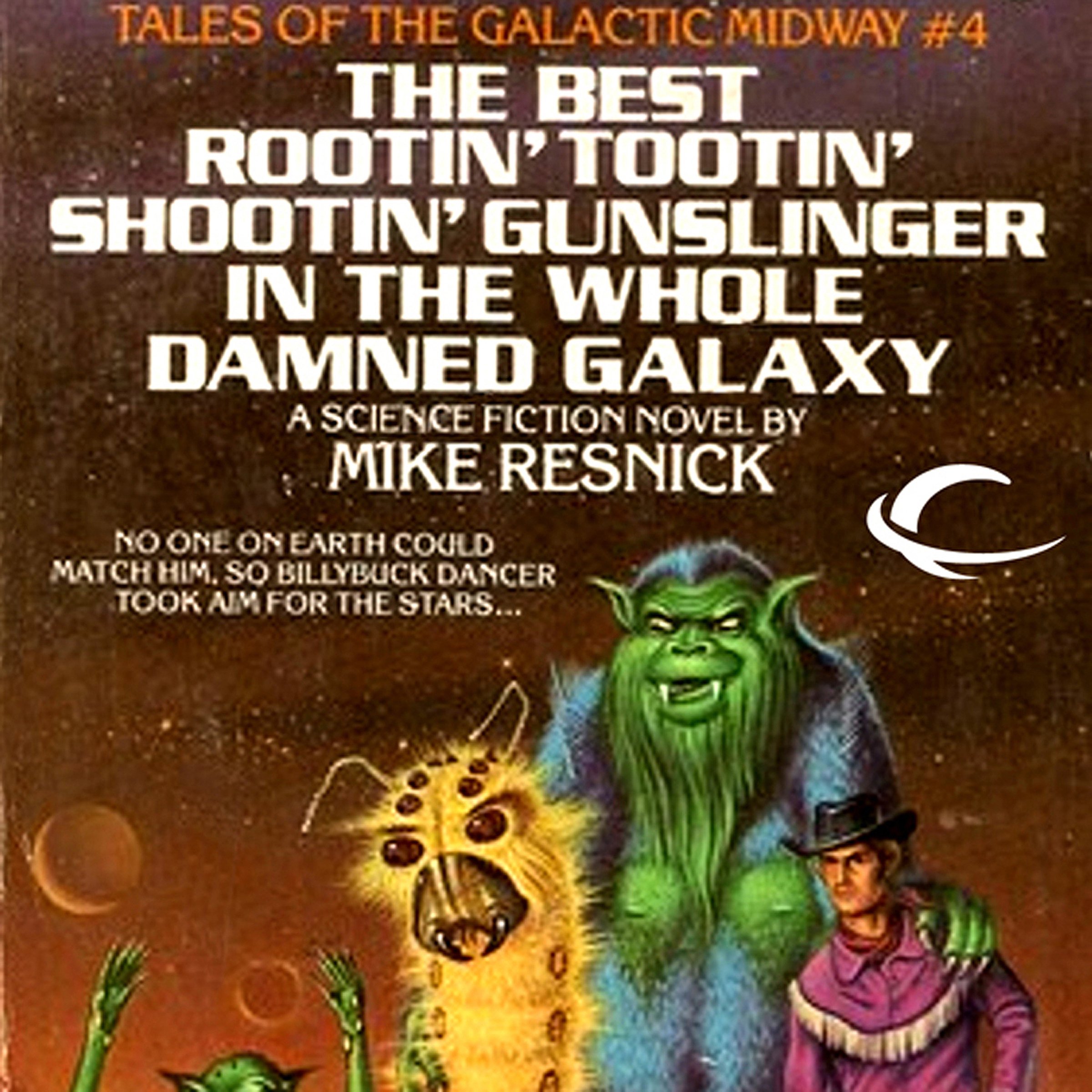 Cover art for The Best Rootin' Tootin' Shootin' Gunslinger in the Whole Damned Galaxy