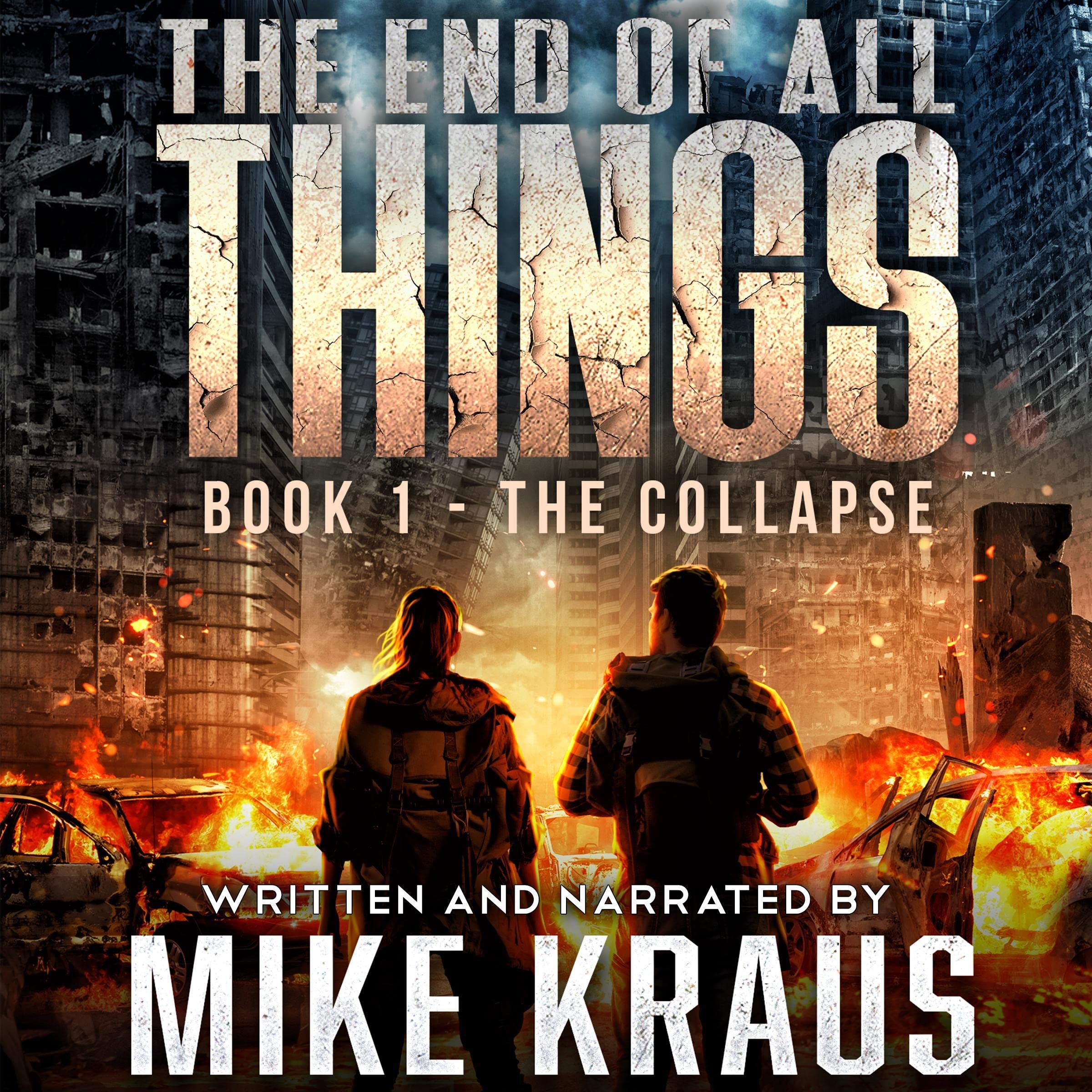 Cover art for The End of All Things - Book 1: The Collapse: (An Epic Post-Apocalyptic Survival Series)