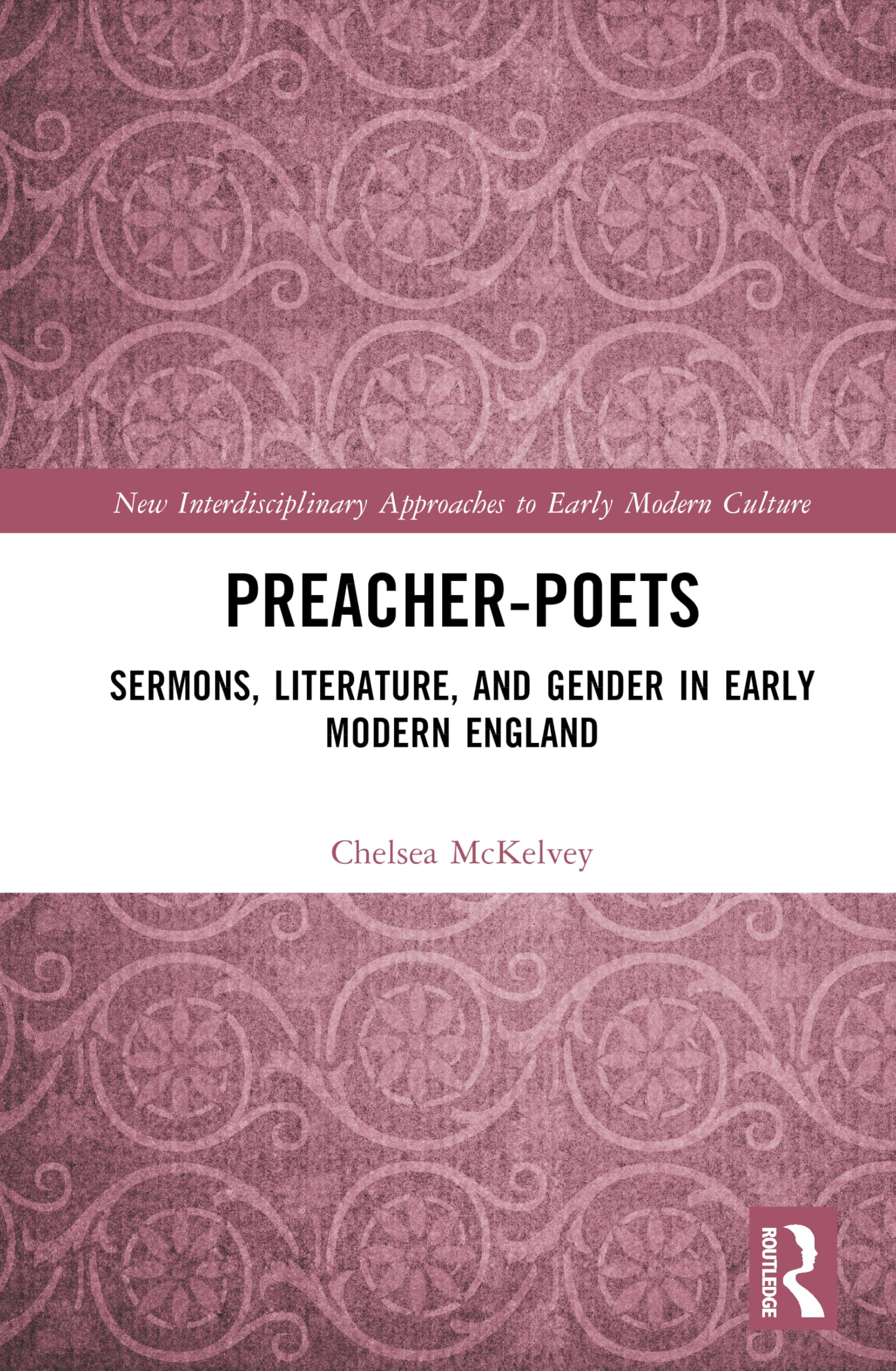 Preacher-Poets: Sermons, Literature, and Gender in Early Modern England (New Interdisciplinary Approaches to Early Modern Culture)