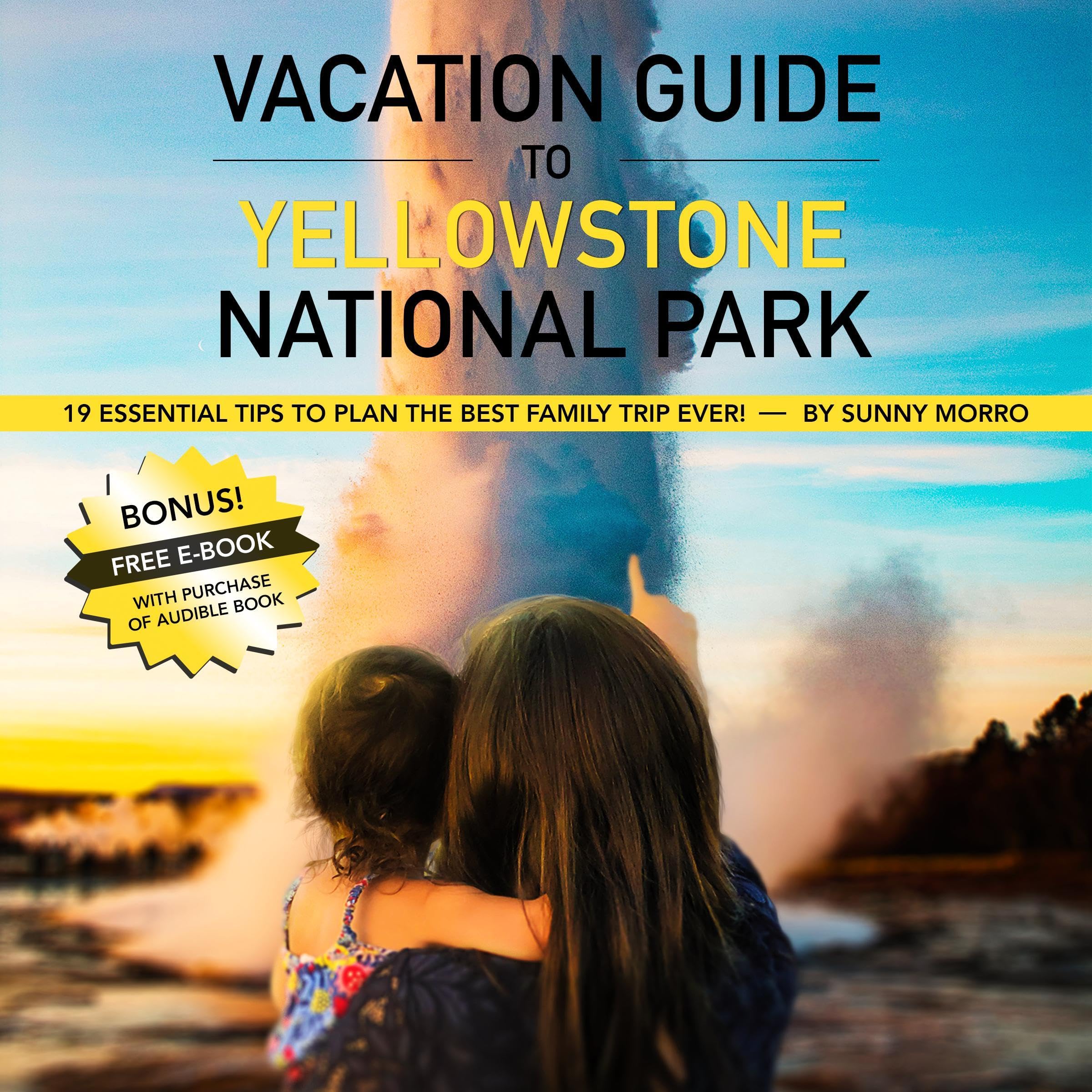 Vacation Guide to Yellowstone National Park