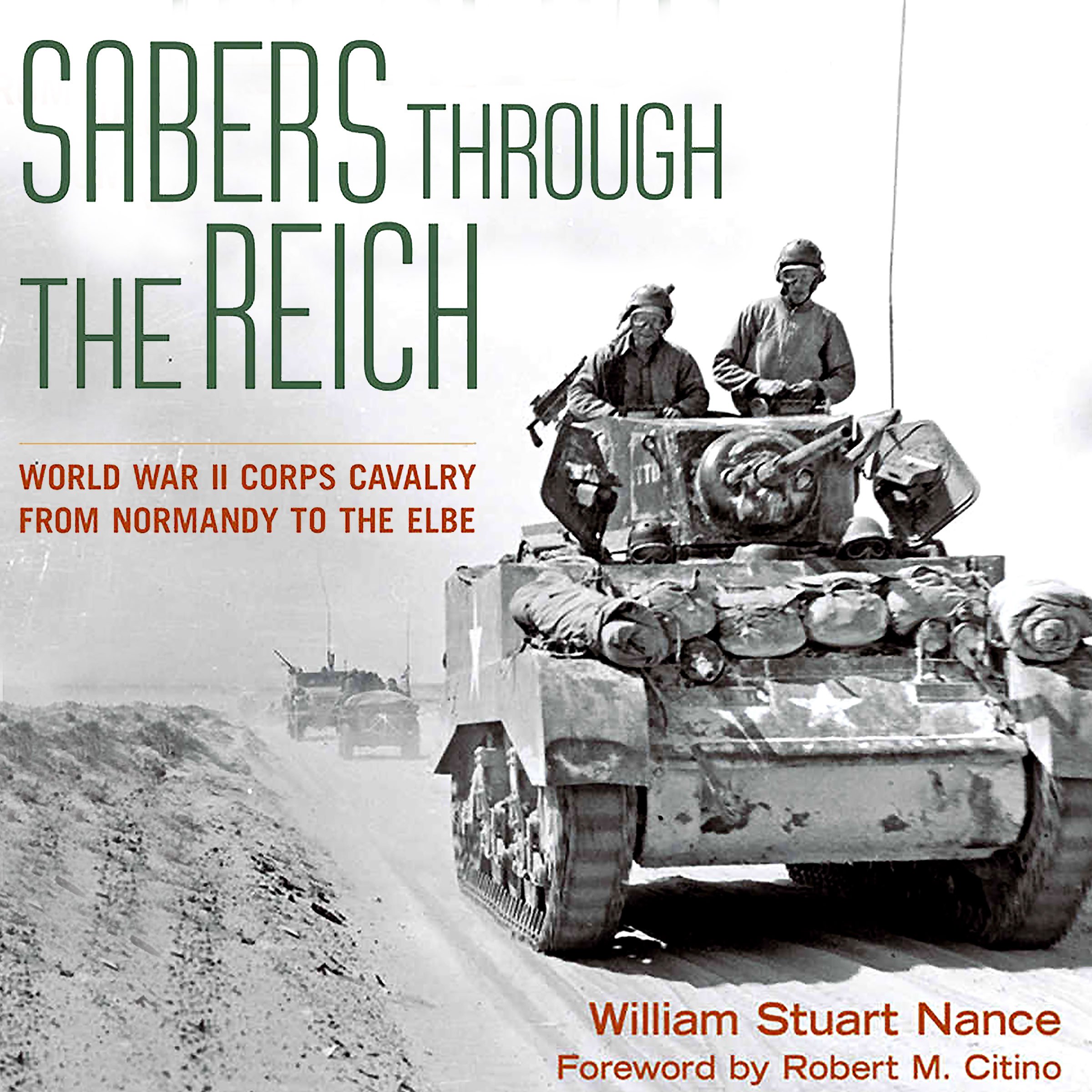 Sabers Through the Reich: World War II Corps Cavalry from Normandy to the Elbe