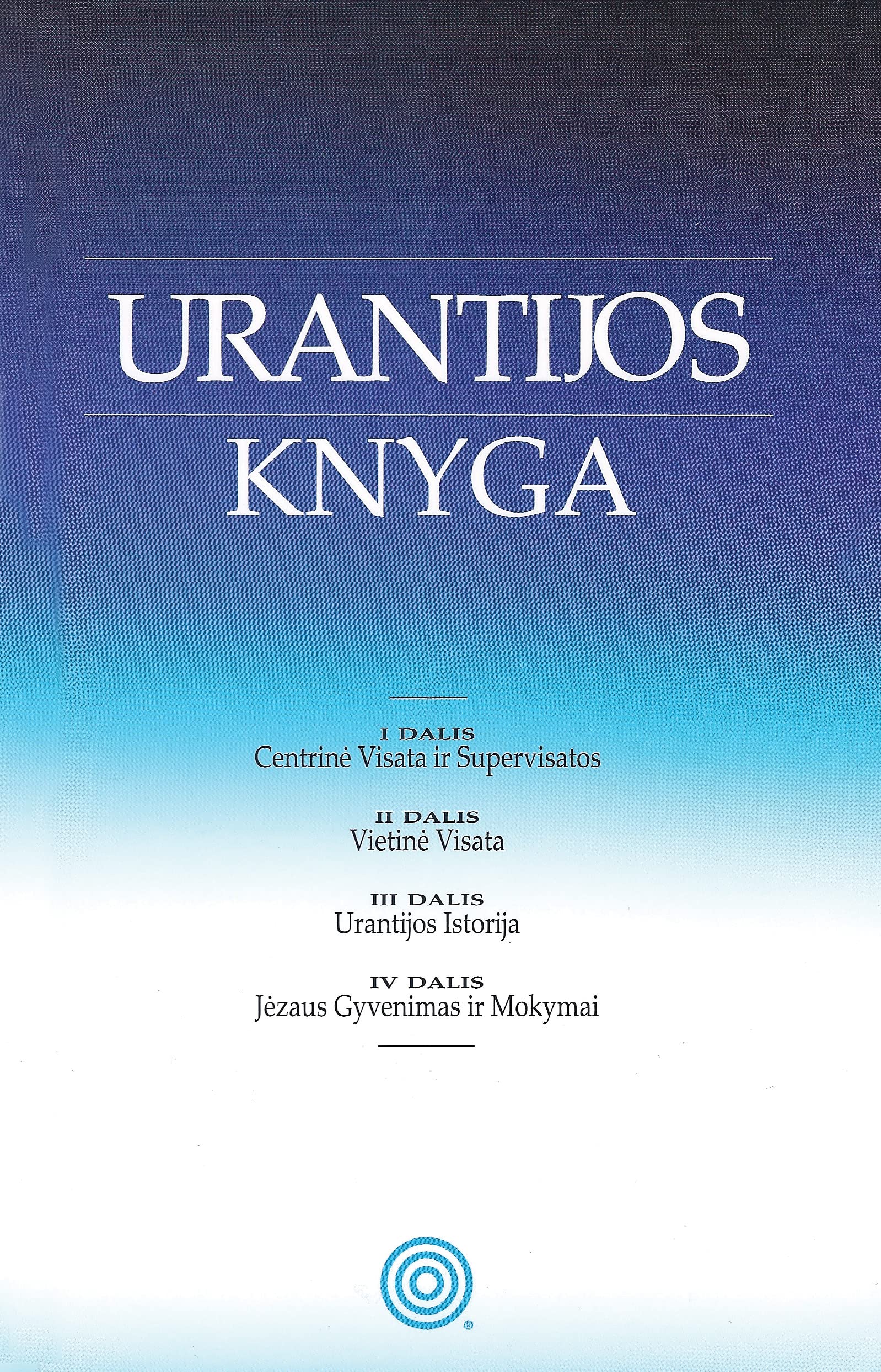 Urantijos Knyga: Dievo, visatos, pasaulio istorijos, Jėzaus ir mūsų paslapčių panaikinimas