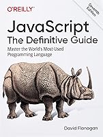JavaScript - The Definitive Guide: Master the World's Most-Used Programming Language