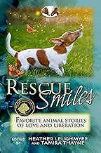 Rescue Smiles: Favorite Animal Stories of Love and Liberation