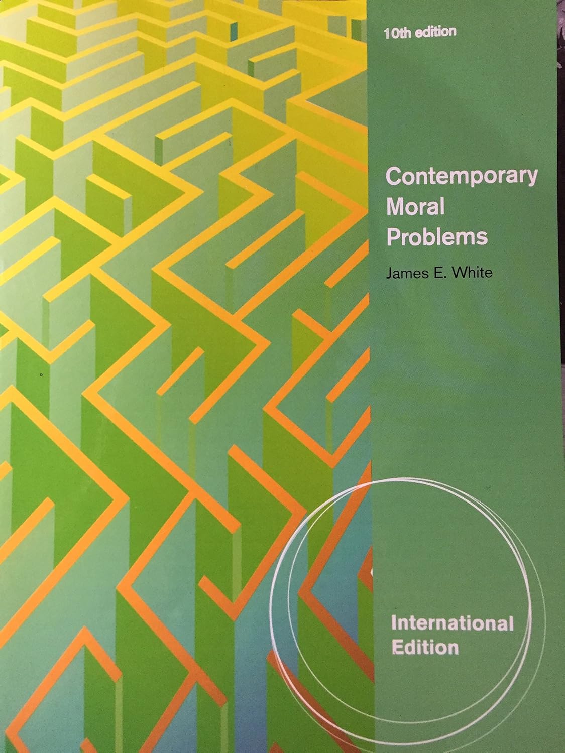 Contemporary Moral Problems International Edition James E. White