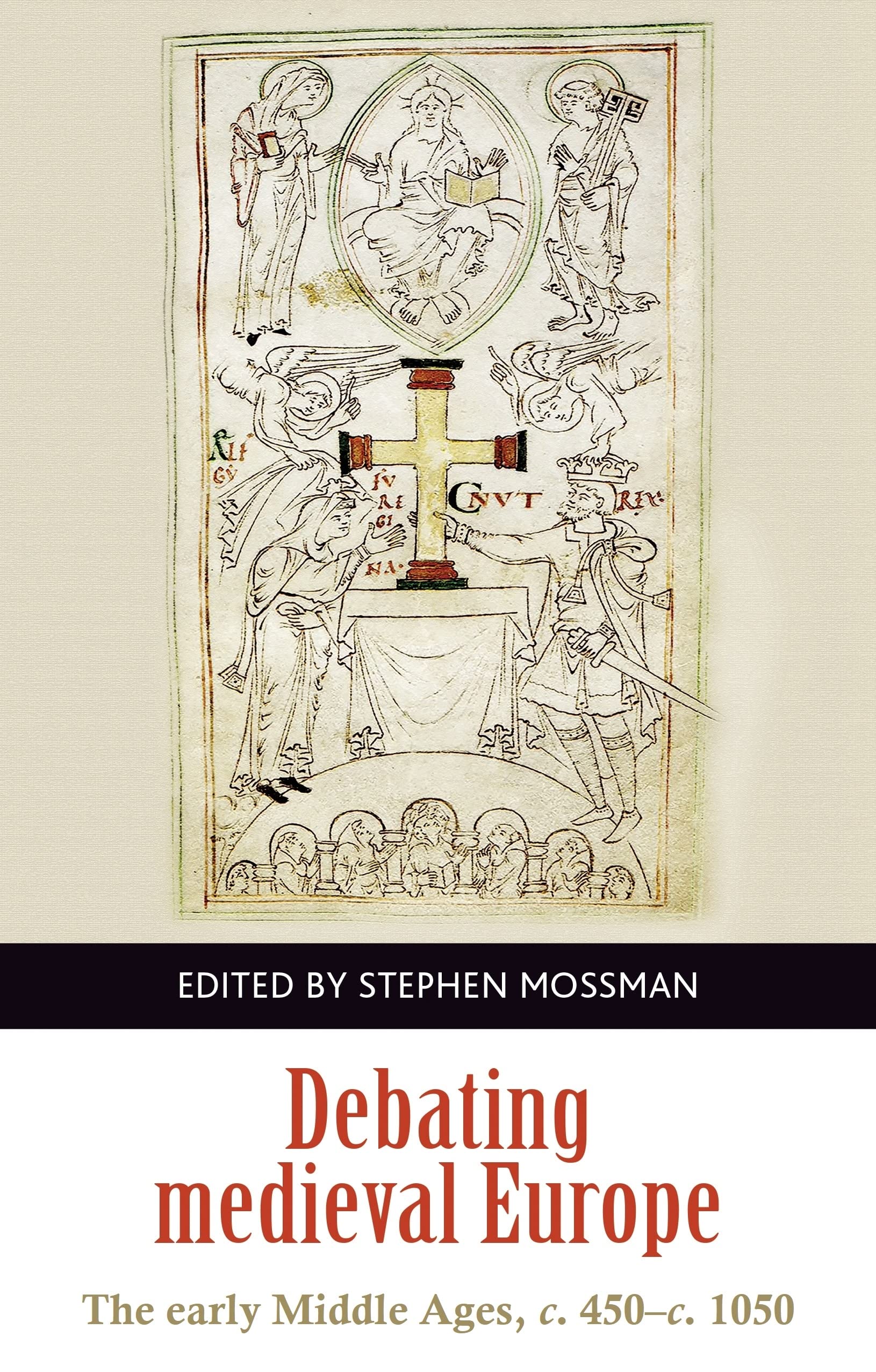 Debating Medieval Europe: The Early Middle Ages, c. 450–c. 1050 (Manchester University Press)
