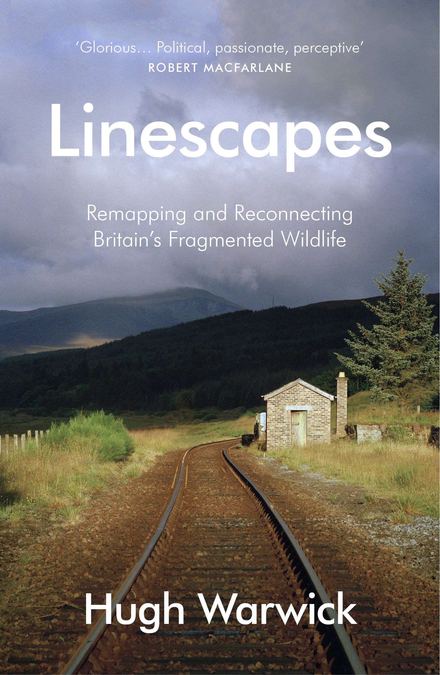 Linescapes: Remapping and Reconnecting Britain's Fragmented Wildlife By Warwick