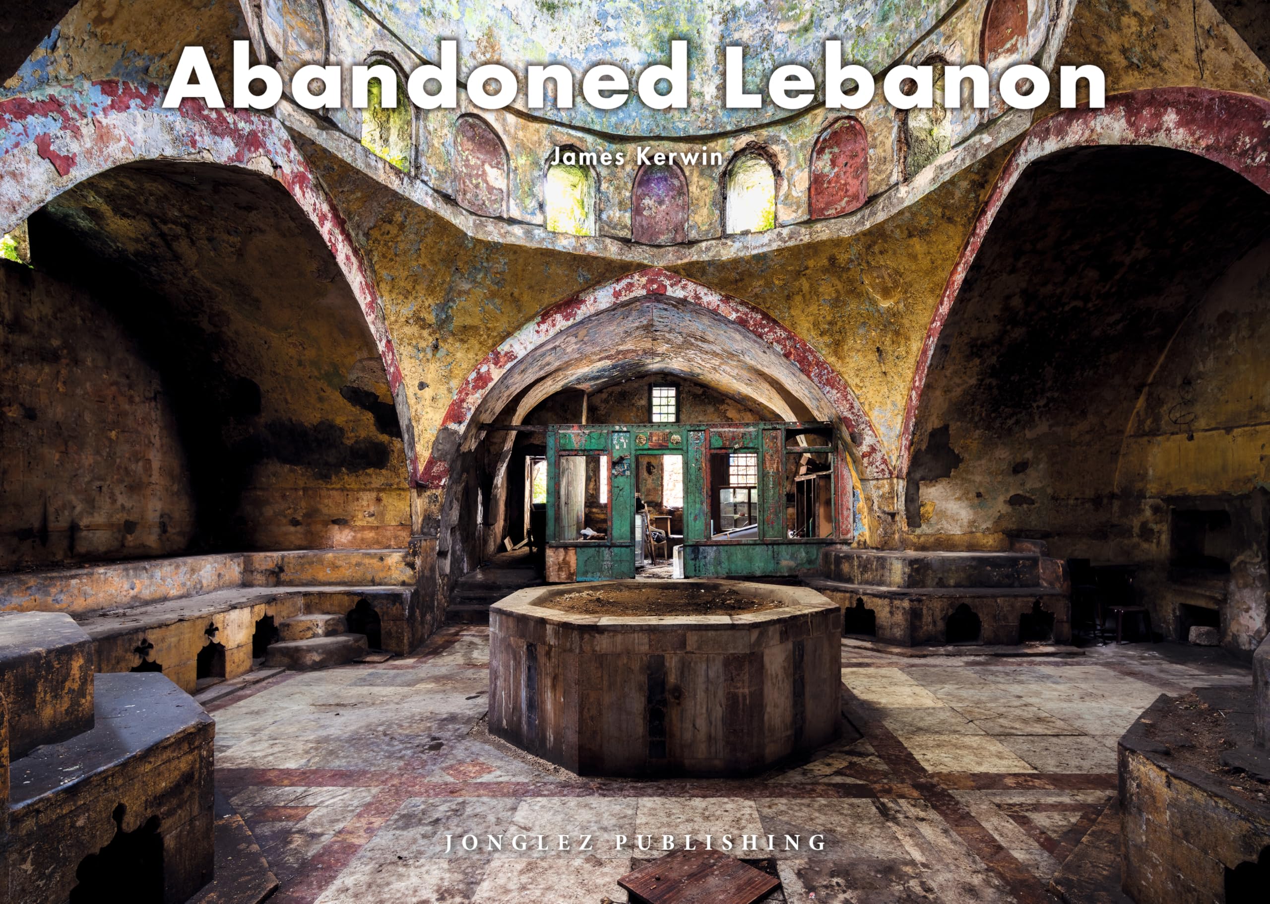 Abandoned Lebanon (Jonglez Photo Books) (Jonglez Photographic Journeys)