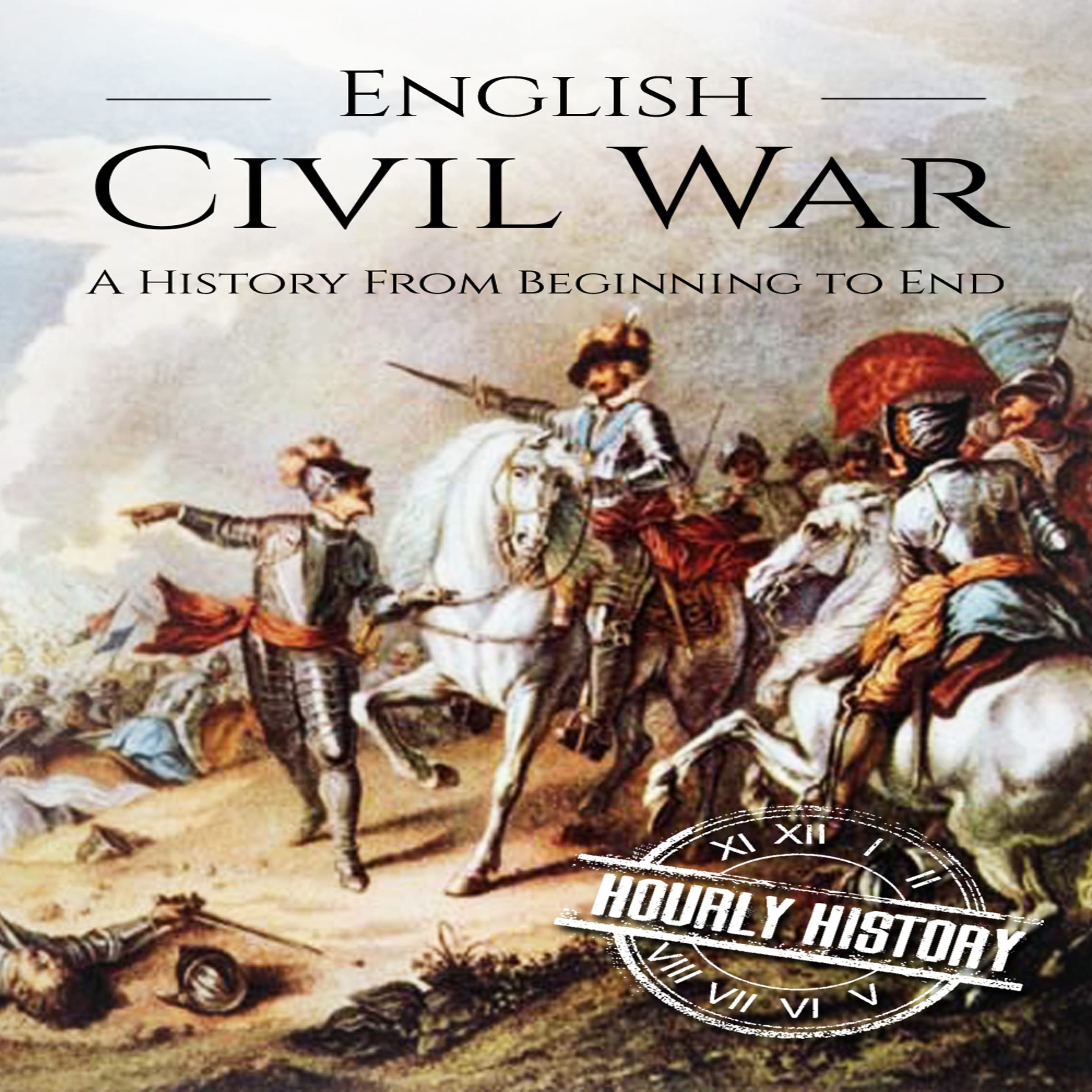 Cover art for English Civil War: A History from Beginning to End