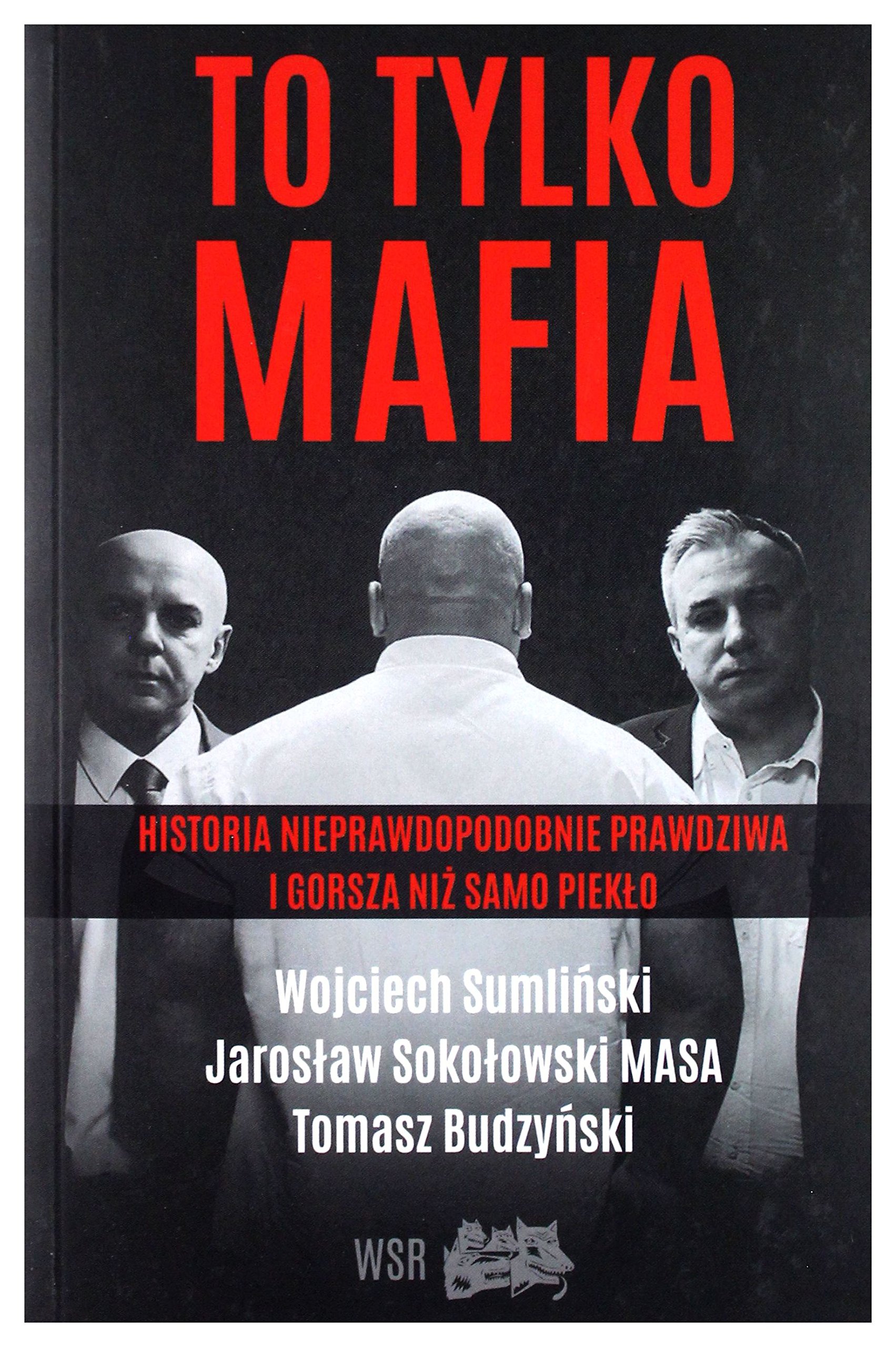 To tylko MAFIA: Historia nieprawdopodobnie prawdziwa i gorsza niż samo piekło