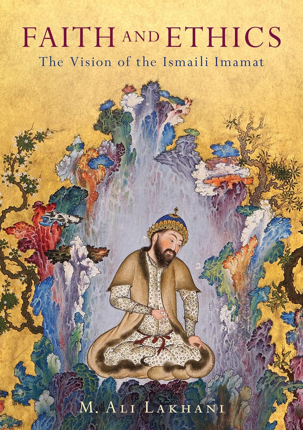 Faith and Ethics: The Vision of the Ismaili Imamat