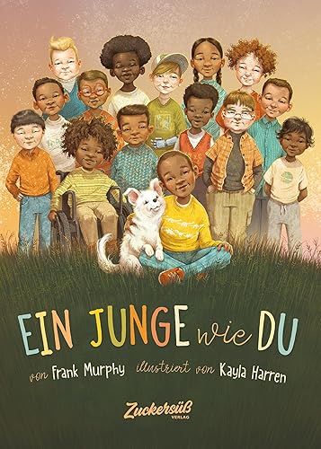 Ein Junge wie du: Dieses Buch macht Kinder stark. Sei wie du bist: fair, mutig, hilfsbereit. Dieses Bilderbuch ohne Rollenklischees zeigt, das Jungs alles sein können. Für Kita &amp; Grundschule