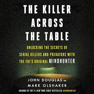 The Killer Across the Table Audiobook: John Douglas FBI Profiler Unlocks Serial Killer Secrets | Jonathan Groff Narration