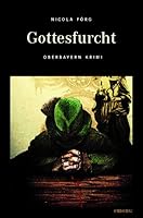 Gottesfurcht: Ein Oberbayern Krimi 3897054043 Book Cover