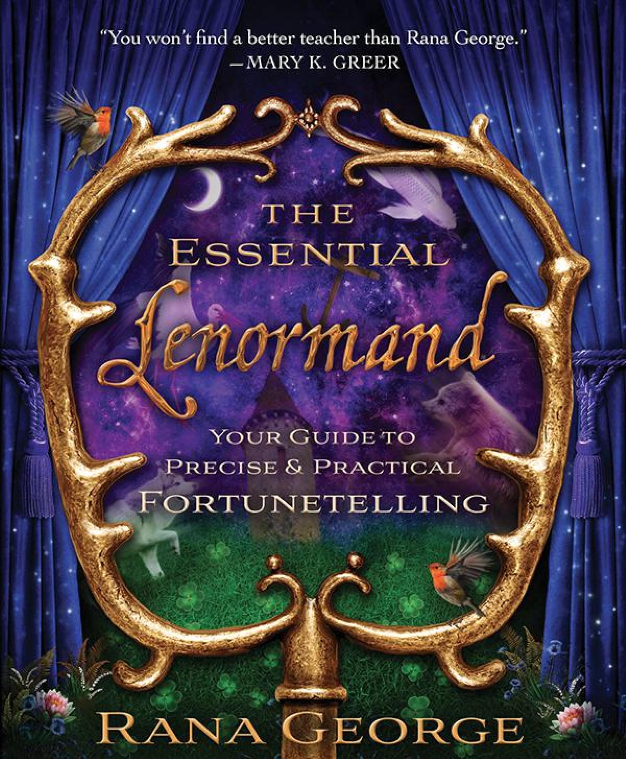 The Essential Lenormand: Your Guide to Precise & Practical Fortunetelling