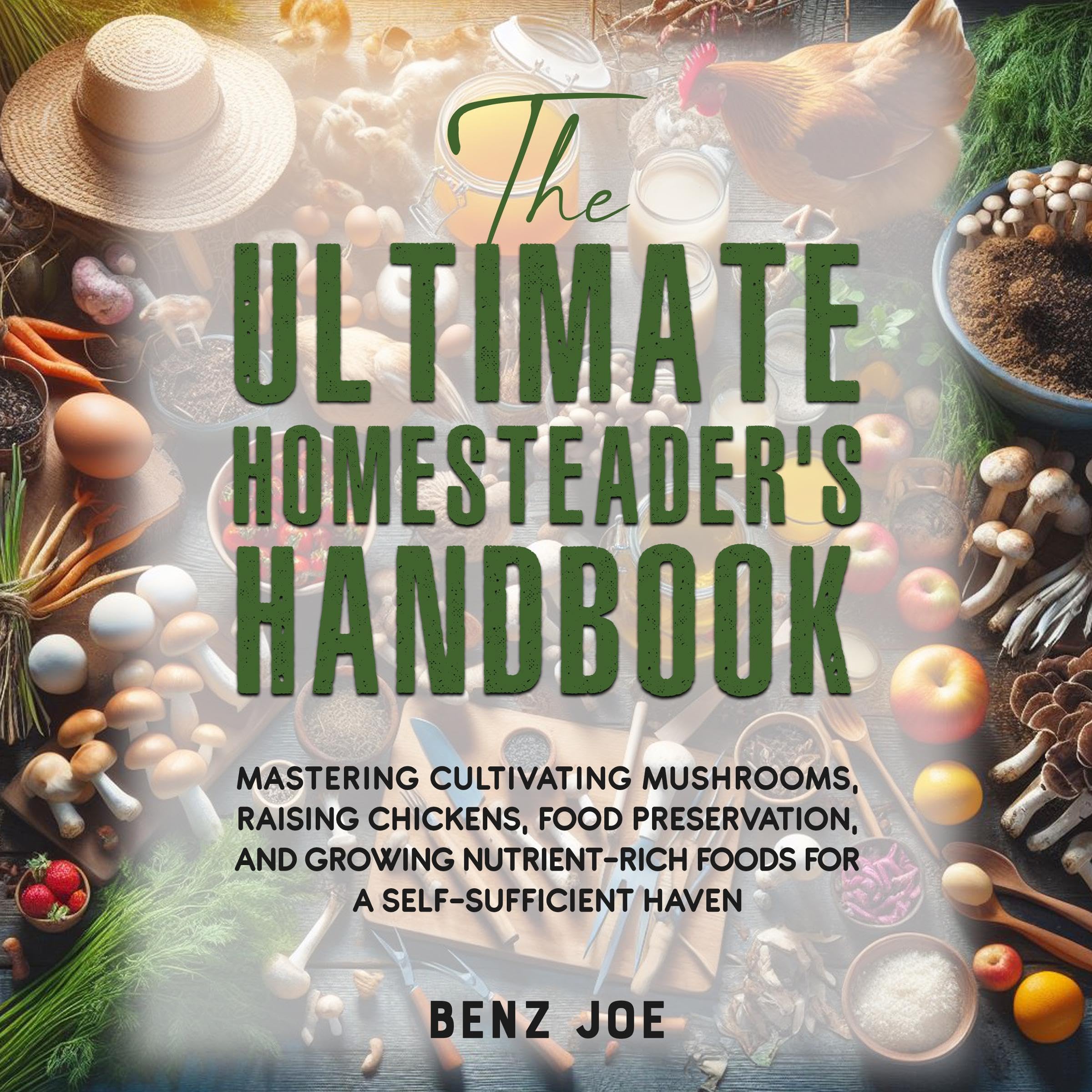 The Ultimate Homesteader's Handbook