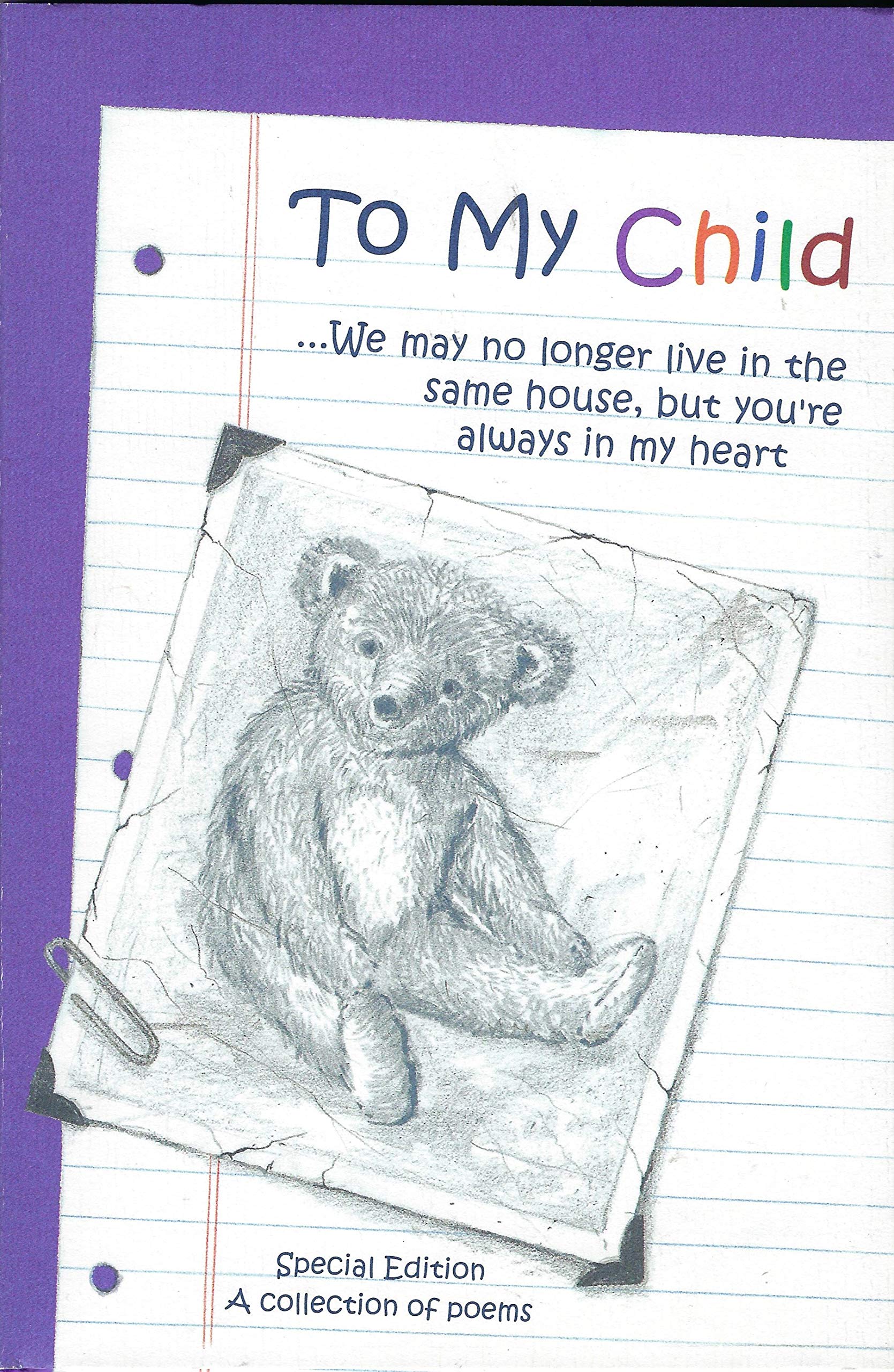 Cover of To My Child: We May No Longer Live in the Same House, but You're Always in My Heart : A Collection of Poems