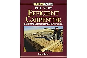 The Very Efficient Carpenter: Basic Framing for Residential Construction