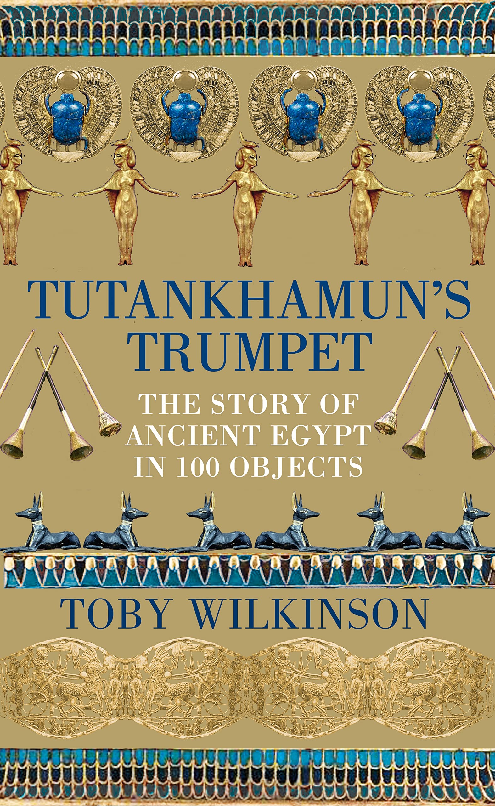 Buy Tutankhamun's Trumpet: The Story of Ancient Egypt in 100 Objects ...