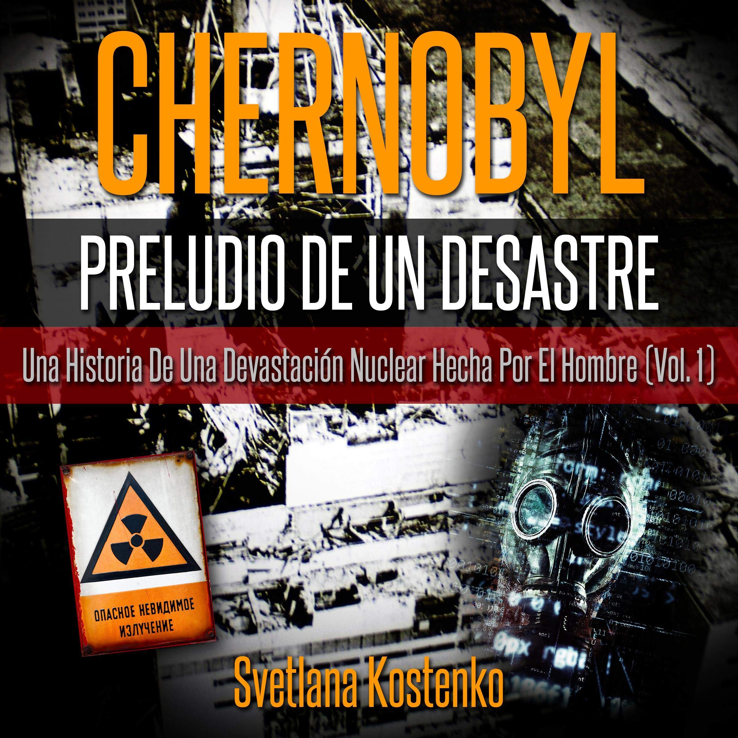Cover art for Chernobyl - Preludio de un Desastre (Vol. 1) [Chernobyl - Prelude to a Disaster, Book 1]