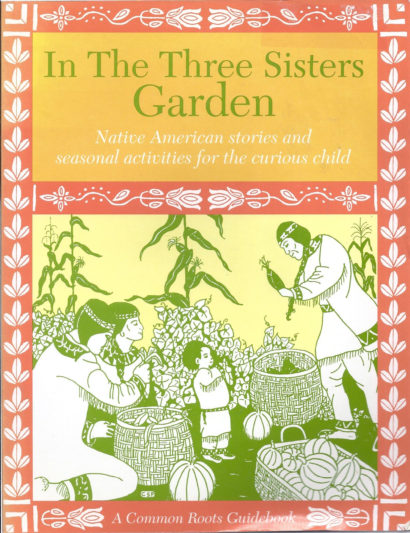 In the Three Sisters Garden: Native American stories and seasonal activities for the curious child Paperback – January 1, 1995
