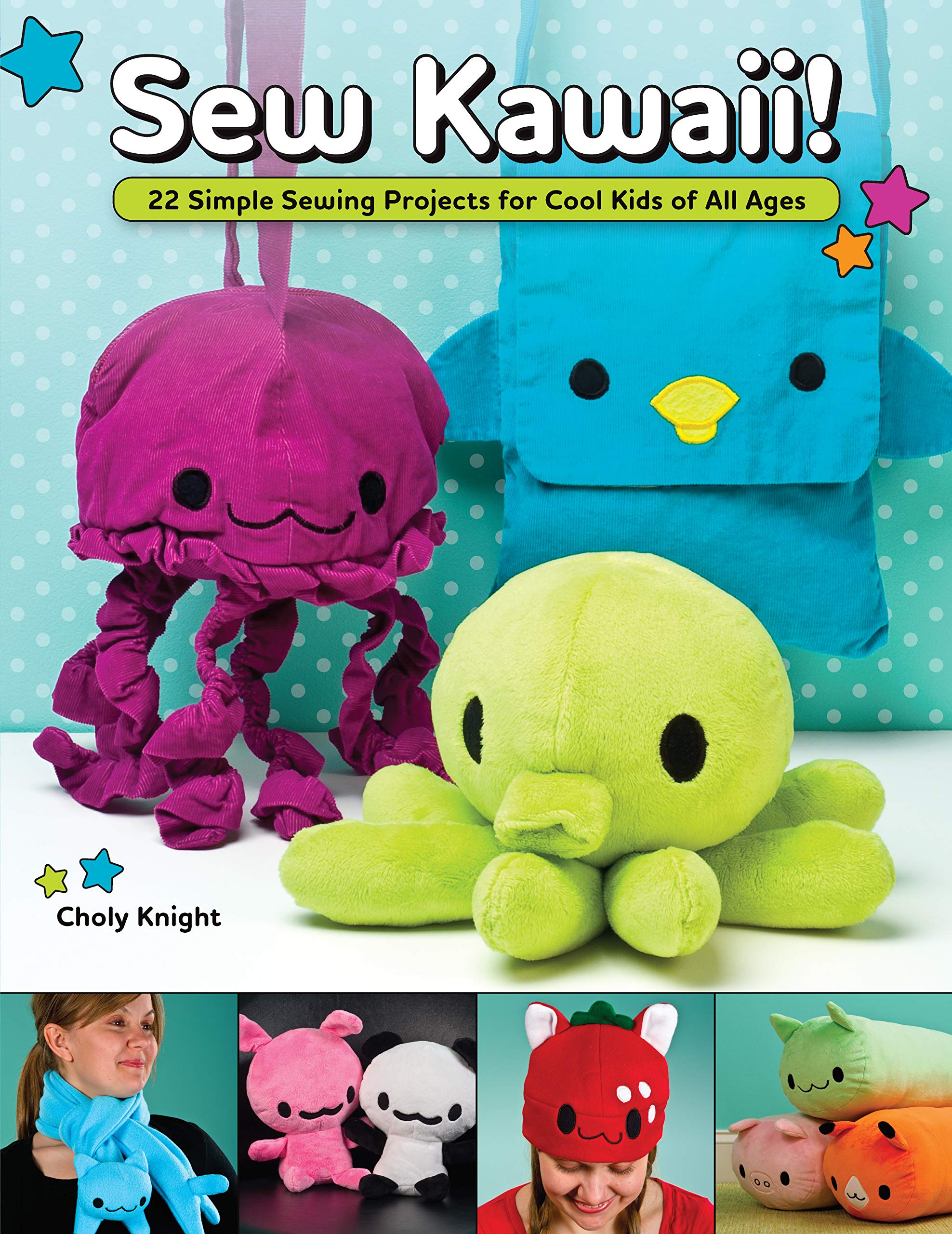 Sew Kawaii!: 22 Simple Sewing Projects for Cool Kids of All Ages