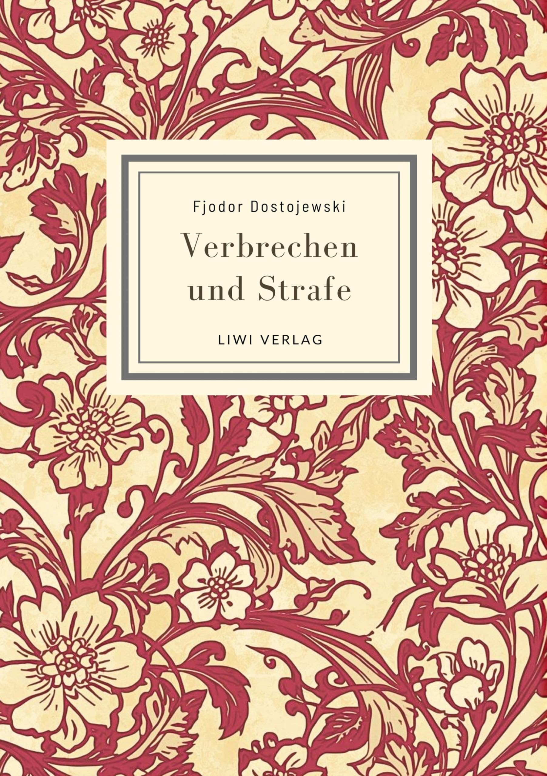 Fjodor Dostojewski: Verbrechen und Strafe. Vollständige Neuausgabe: Ins Deutsche übersetzt von Alexander Eliasberg
