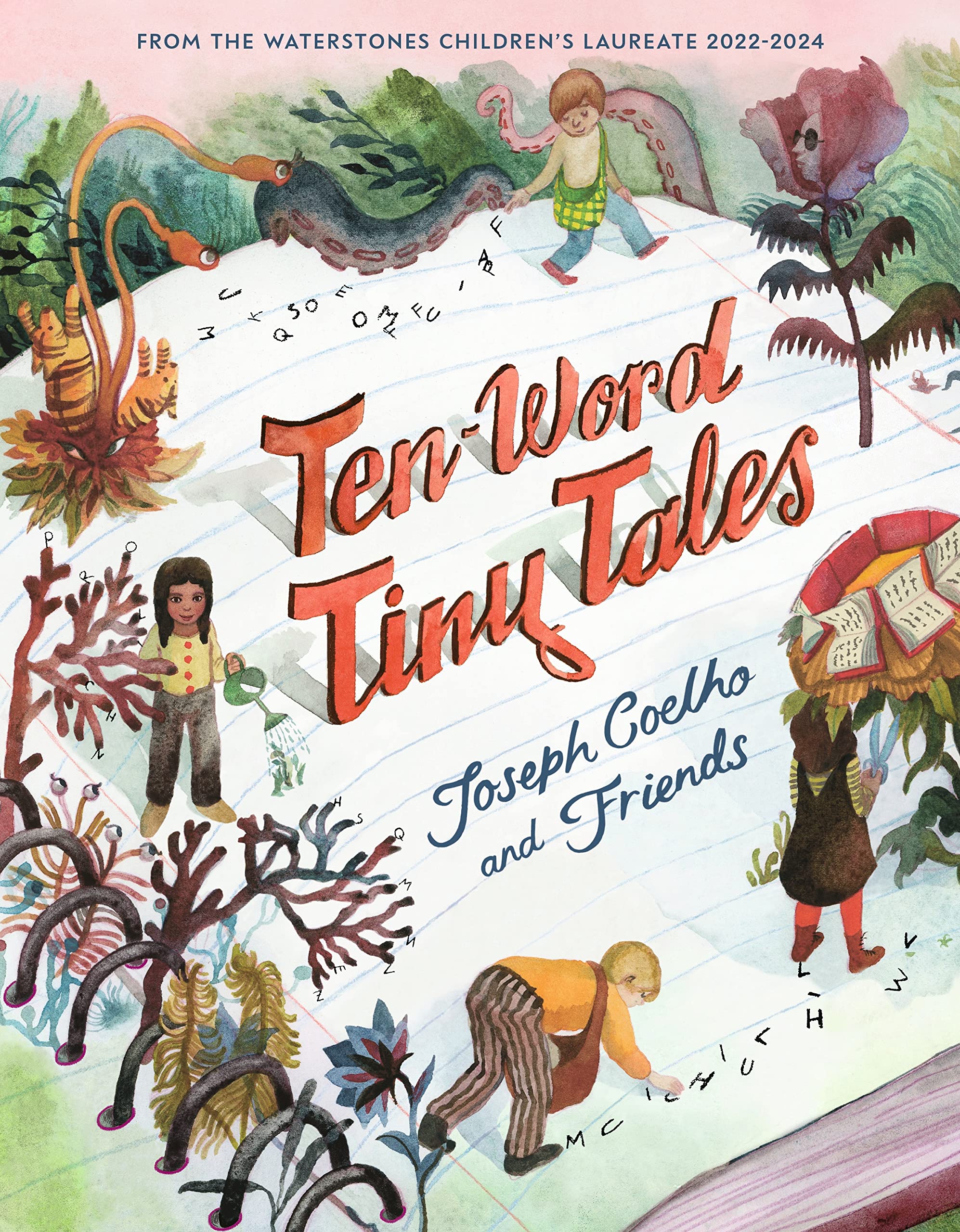 Ten-Word Tiny Tales: An anthology of brilliantly illustrated tales only ten words long, from former Children’s Laureate Joseph Coelho and friends