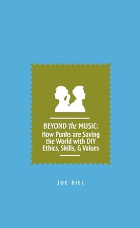 Beyond The Music: How Punks are Saving the World with DIY Ethics, Skills, & Values book cover