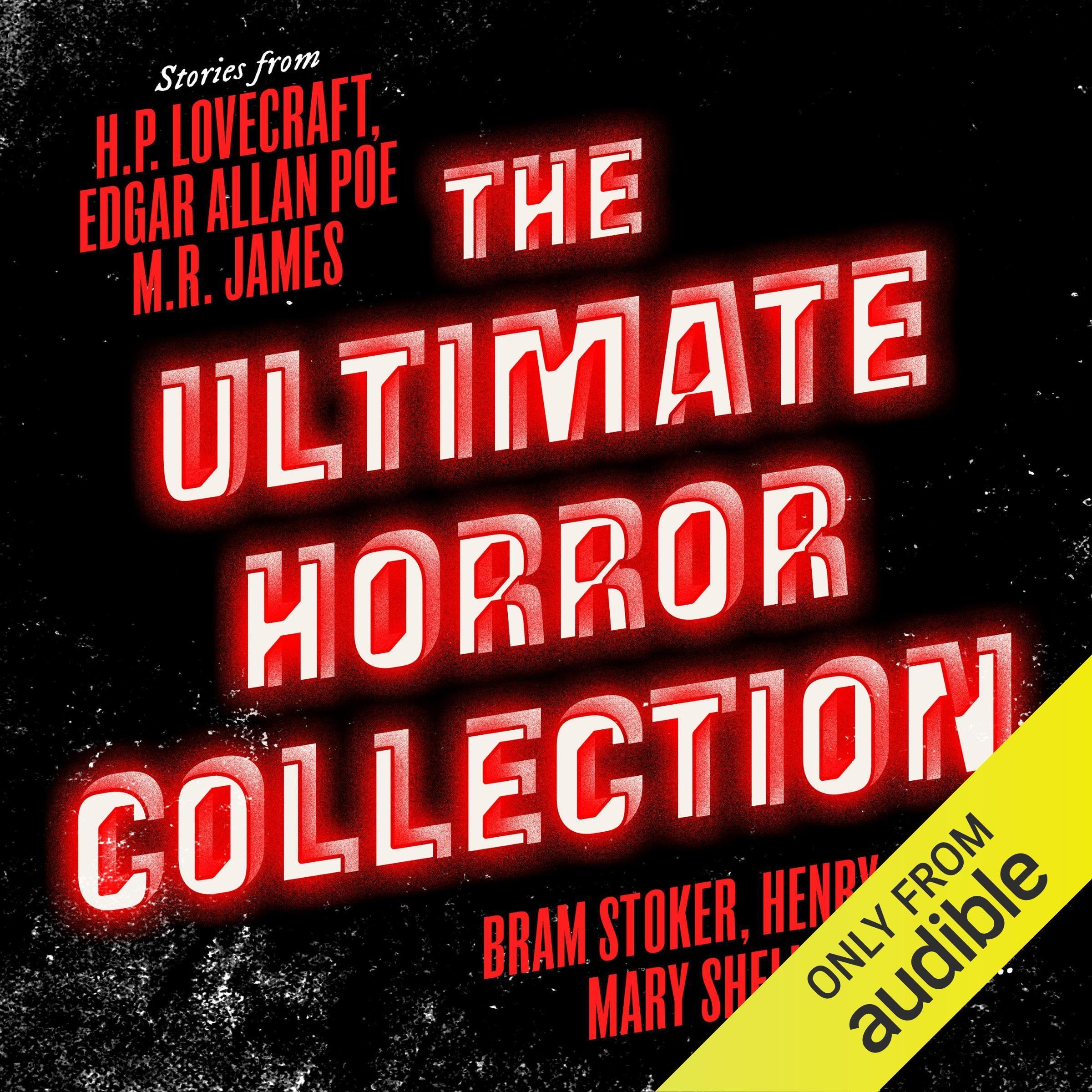 Cover art for The Ultimate Horror Collection: 60+ Novels and Stories from H.P. Lovecraft, Edgar Allan Poe, M.R. James, Bram Stoker, Henry James, Mary Shelley, and More