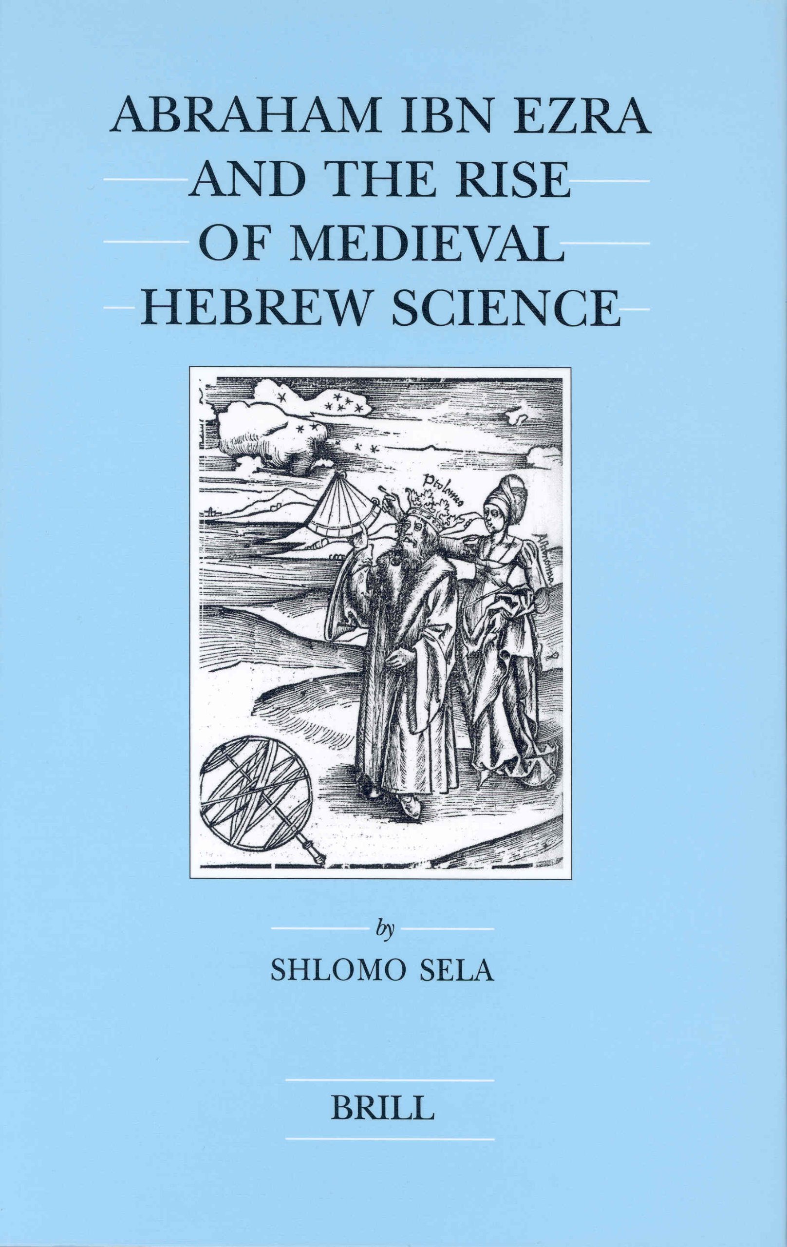 Abraham Ibn Ezra and the Rise of Medieval Hebrew Science (Brill's Series in Jewish Studies)