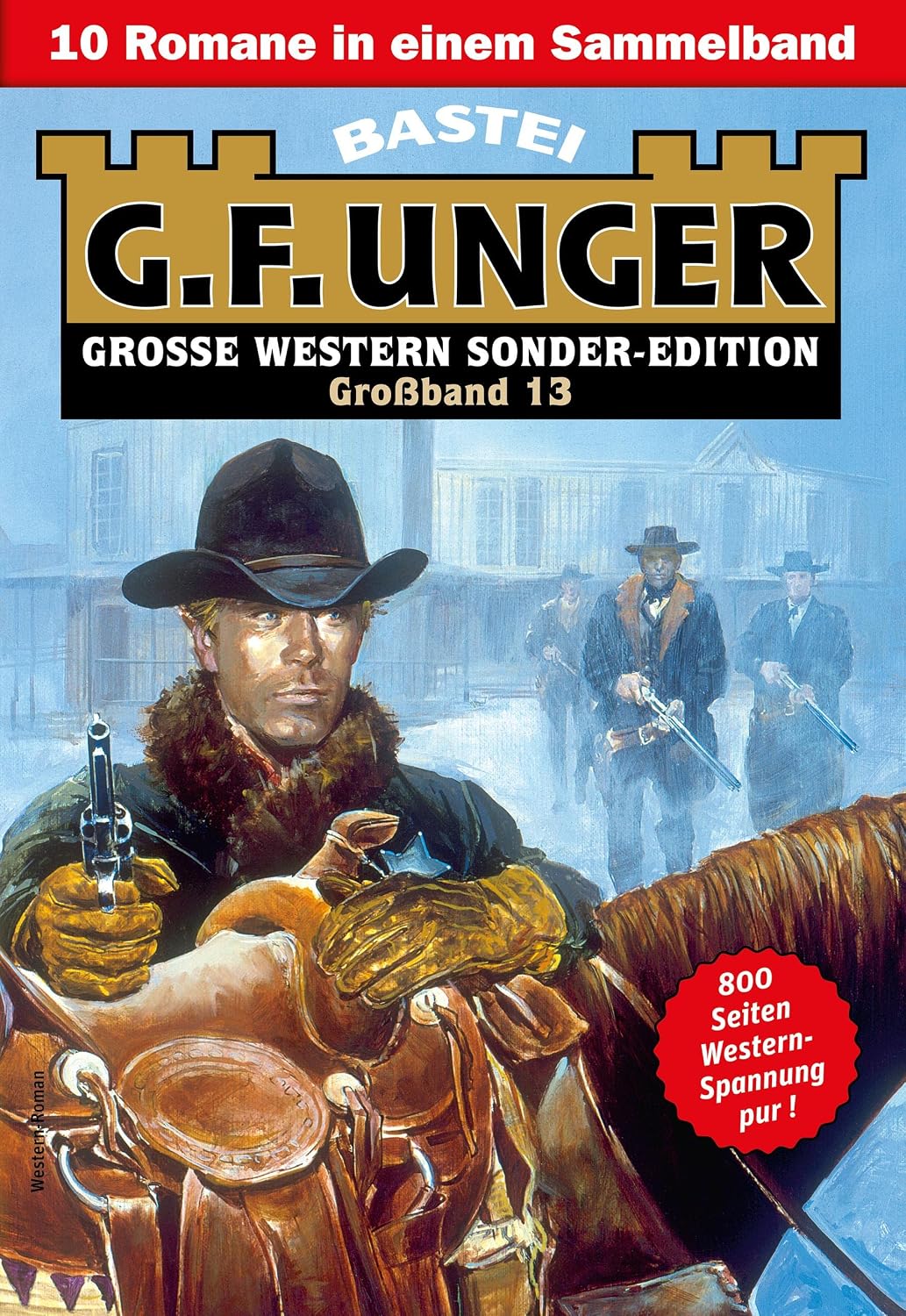 G. F. Unger Sonder-Edition Großband 13: 10 Romane in einem Band (German Edition)