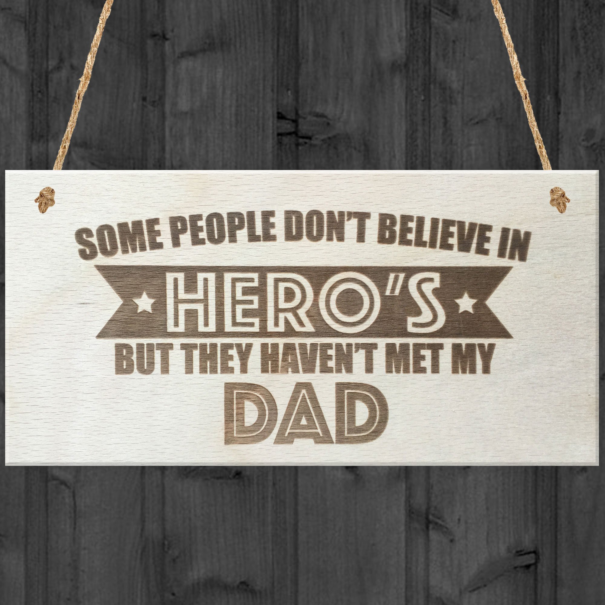 Red Ocean Some People Don't Believe In Heros But They Haven't Met My Dad Wooden Hanging Plaque Love Dad Gift Sign